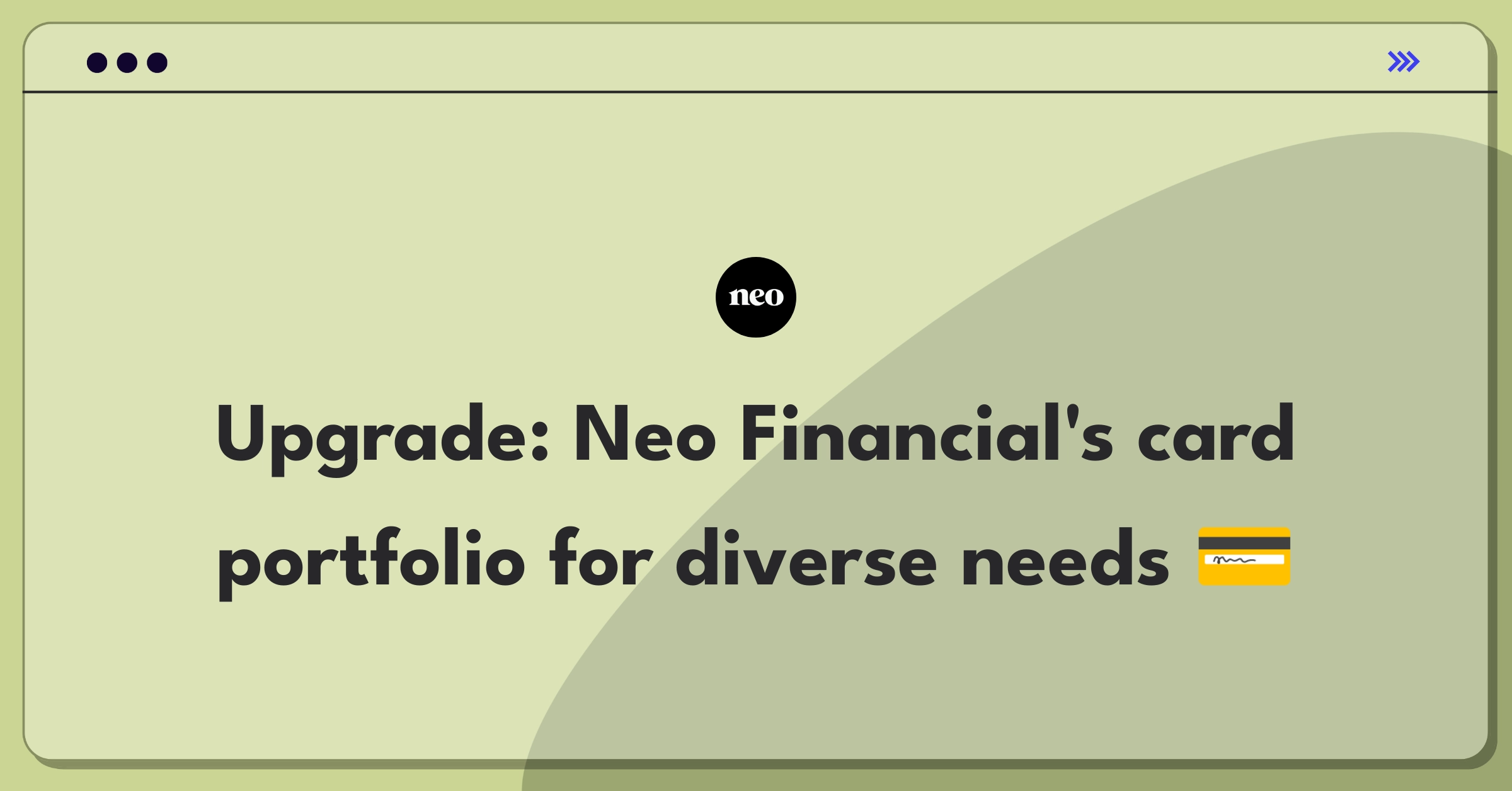 Product Management Improvement Question: Expanding Neo Financial's credit card offerings to meet diverse customer needs