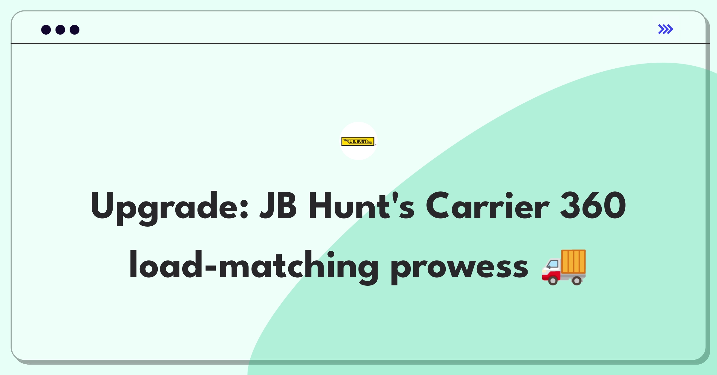 Product Management Improvement Question: JB Hunt Carrier 360 platform optimization for efficient load matching