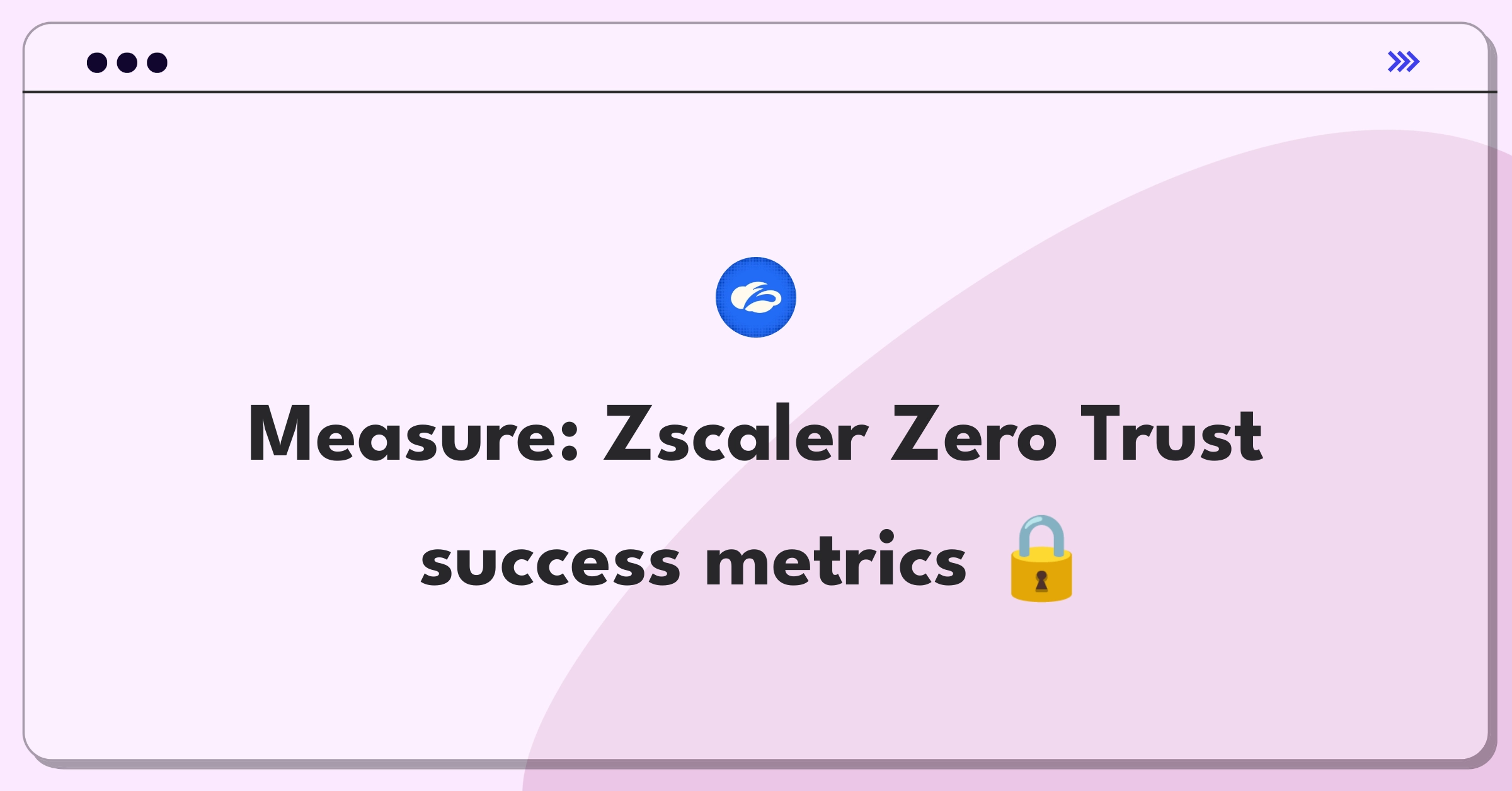 Product Management Metrics Question: Evaluating Zscaler's Zero Trust Exchange platform performance and effectiveness