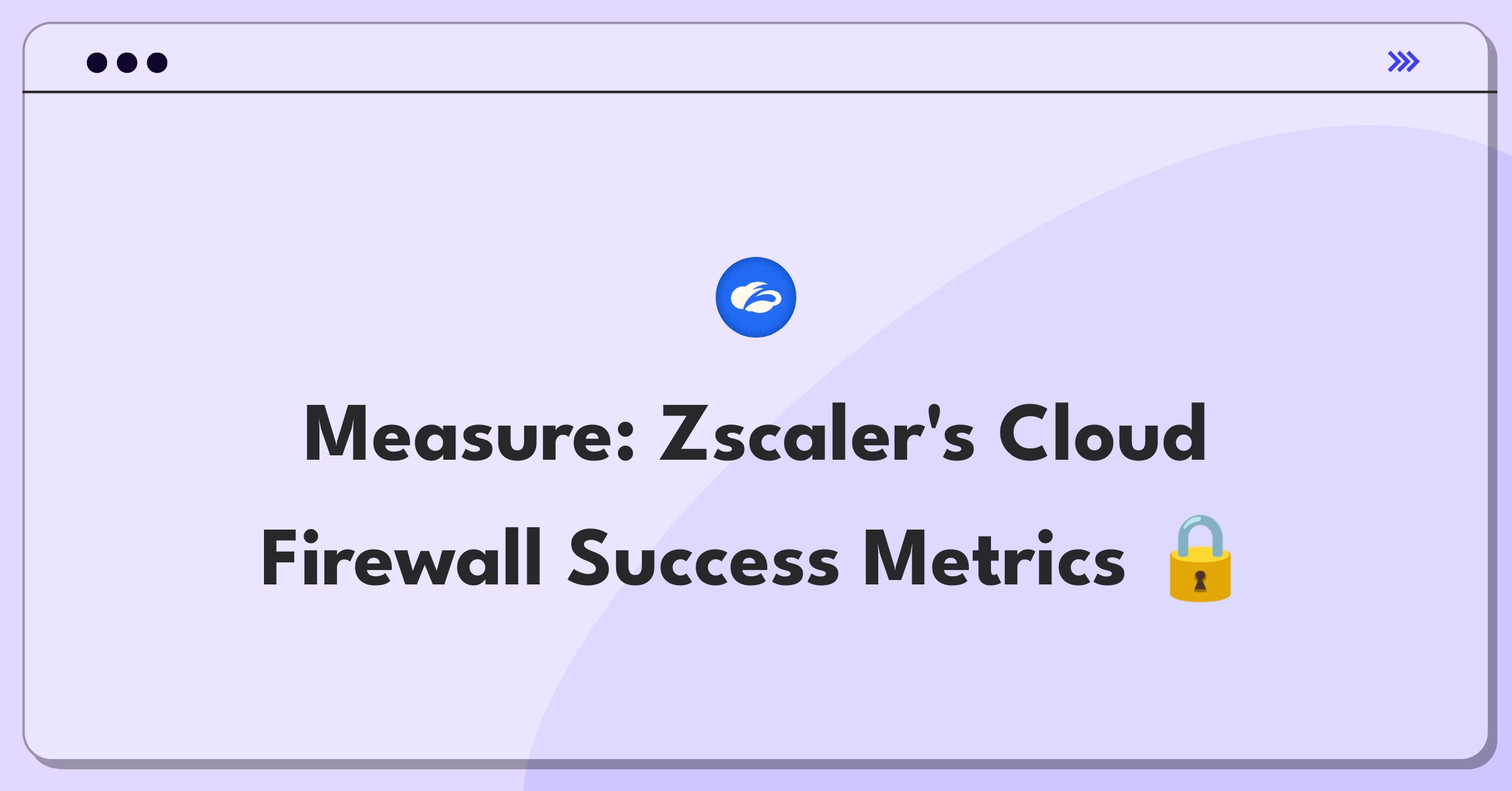 Product Management Analytics Question: Measuring success of Zscaler's Cloud Firewall service with key metrics