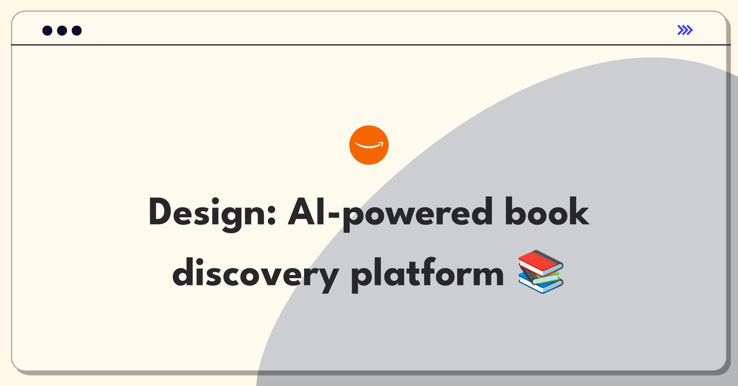 Product Management Design Question: Conceptualizing an AI-driven book recommendation system for avid readers