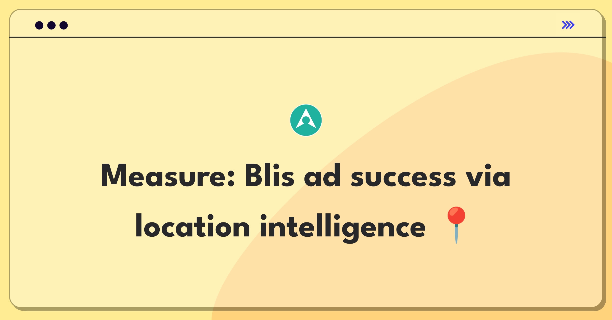 Product Management Analytics Question: Defining success metrics for Blis's location-based advertising platform