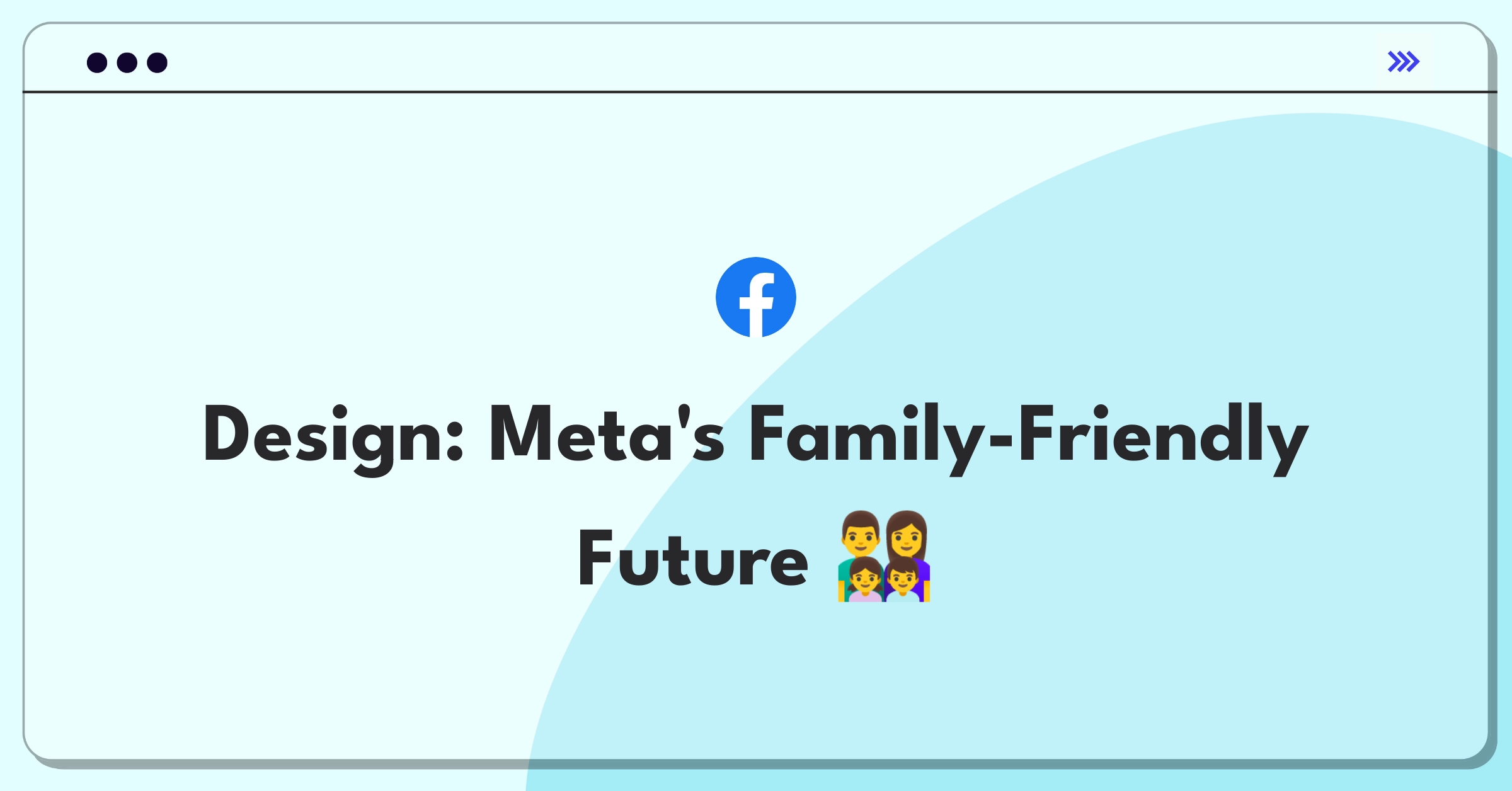 Product Management Design Question: Creating a family-oriented product for Meta, focusing on engagement and safety