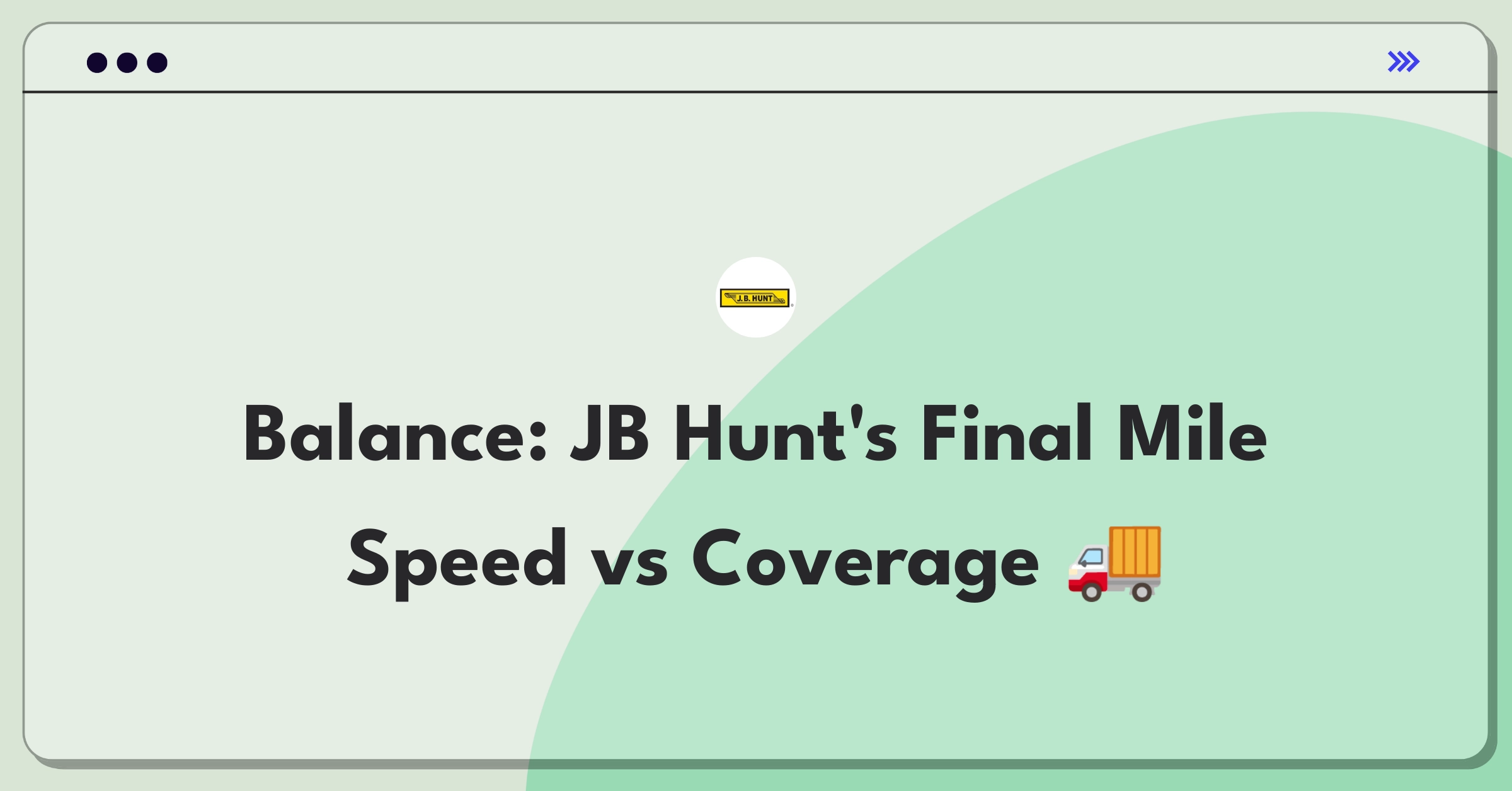 Product Management Trade-Off Question: JB Hunt Final Mile delivery speed versus geographic coverage decision