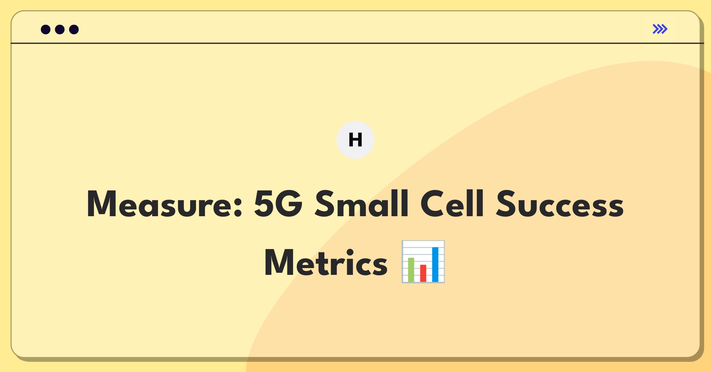 Product Management Success Metrics Question: Evaluating 5G small cell solutions performance and impact