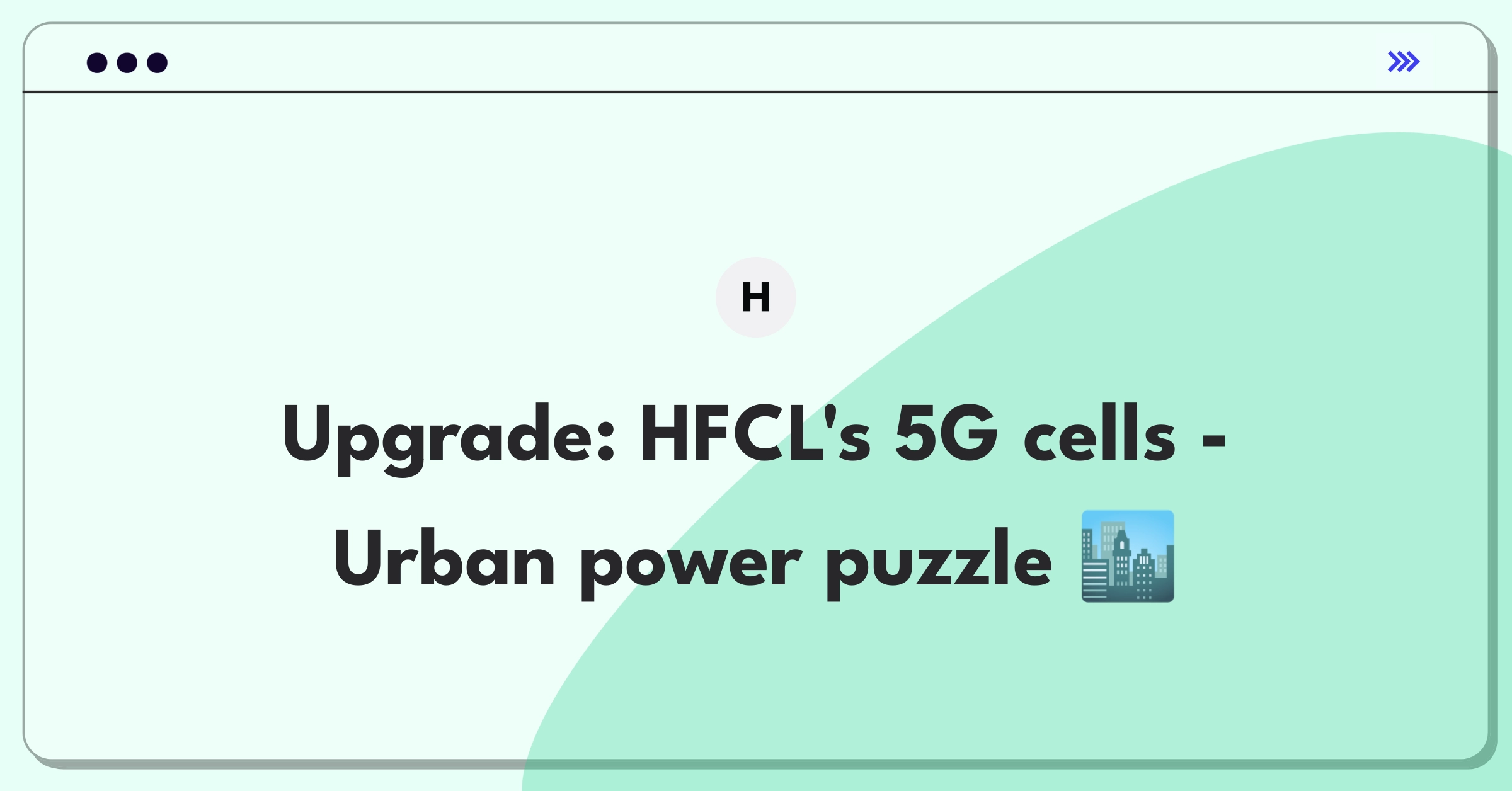 Product Management Improvement Question: HFCL 5G small cell redesign for urban power efficiency