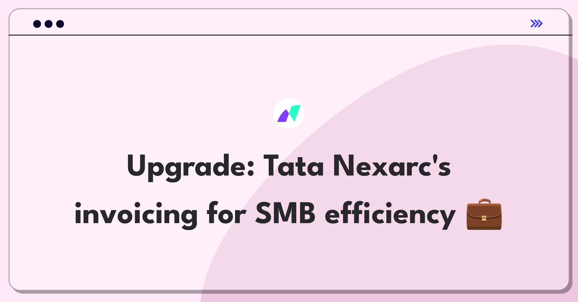 Product Management Improvement Question: Enhancing Tata Nexarc's digital invoicing solution for small businesses