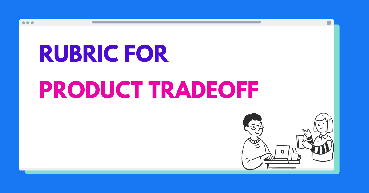 Rubric for Product Trade-Off Round