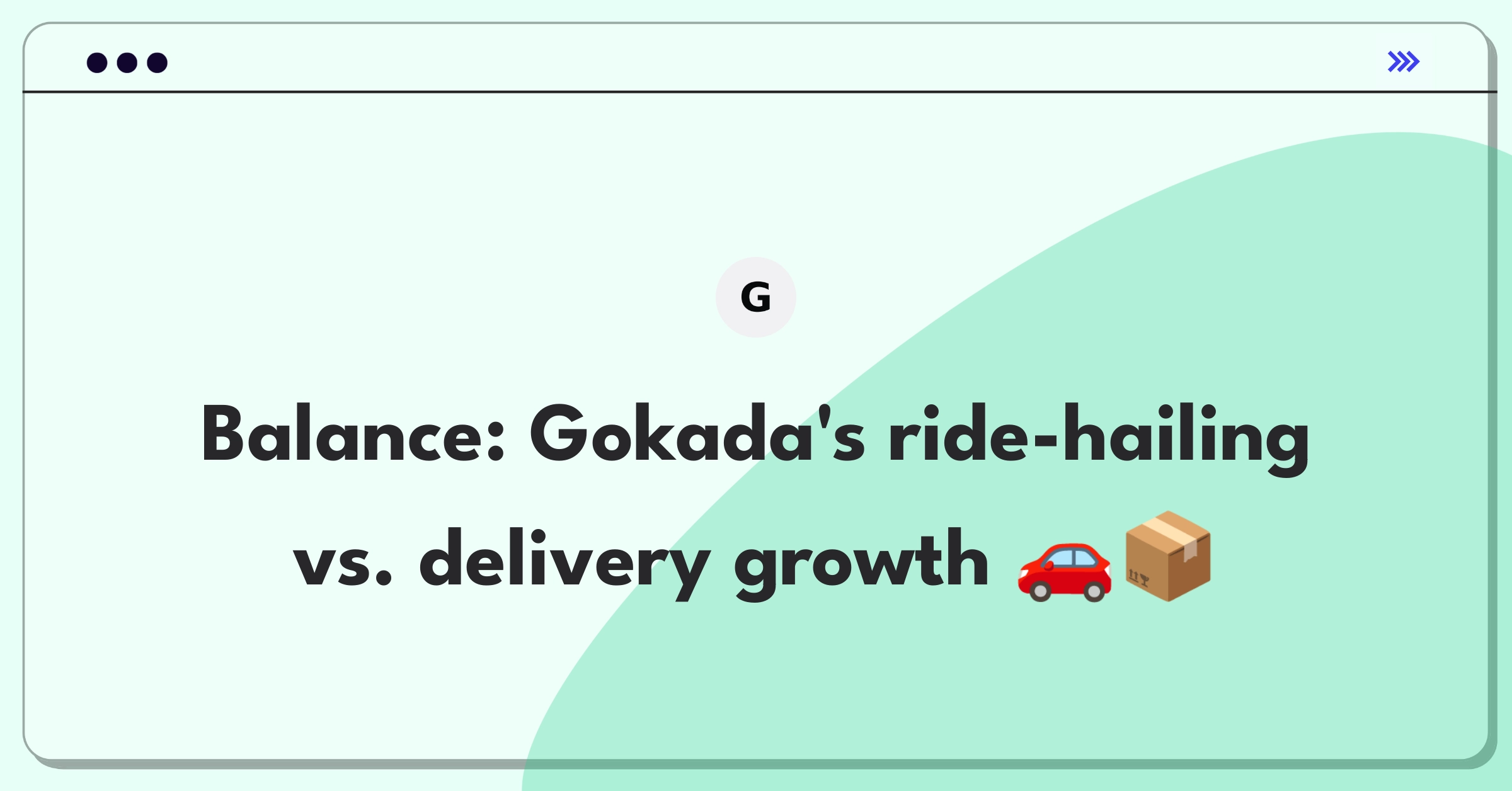 Product Management Trade-off Question: Gokada's strategic decision between expanding delivery and improving ride-hailing