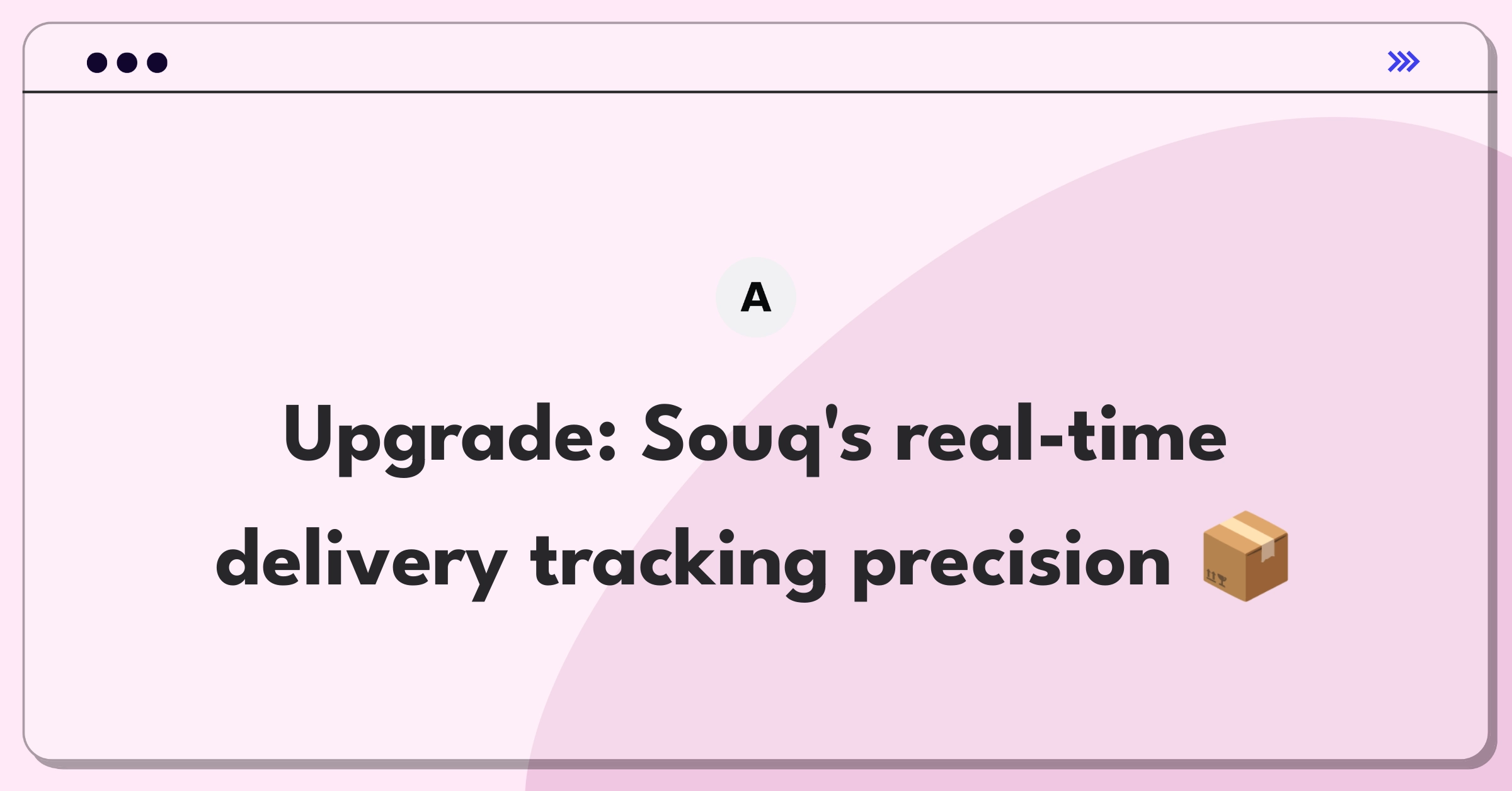 Product Management Improvement Question: Enhancing Souq's delivery tracking system for accuracy and real-time updates