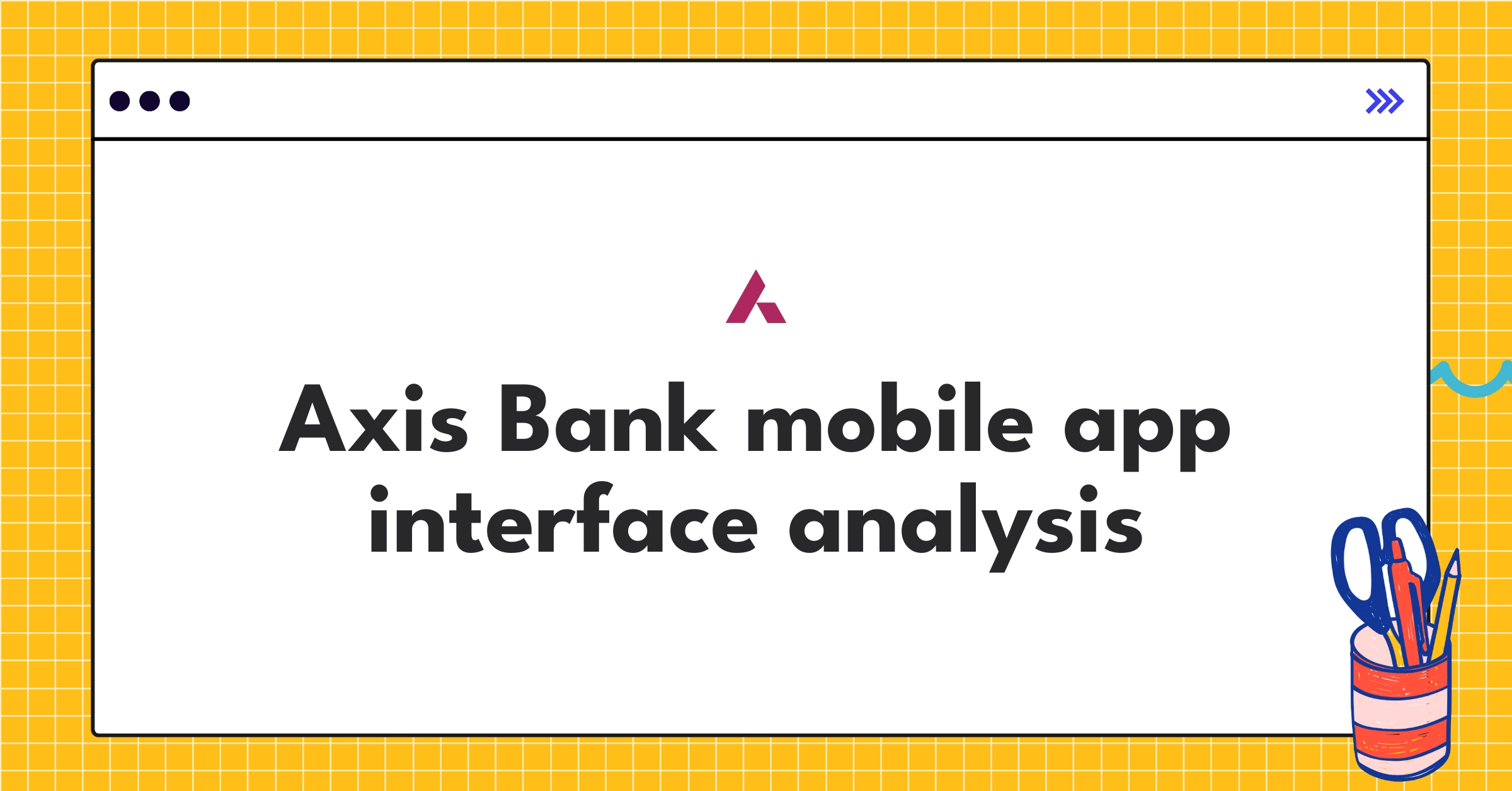Axis Bank Mobile App Teardown | Strategy & UX Analysis - NextSprints