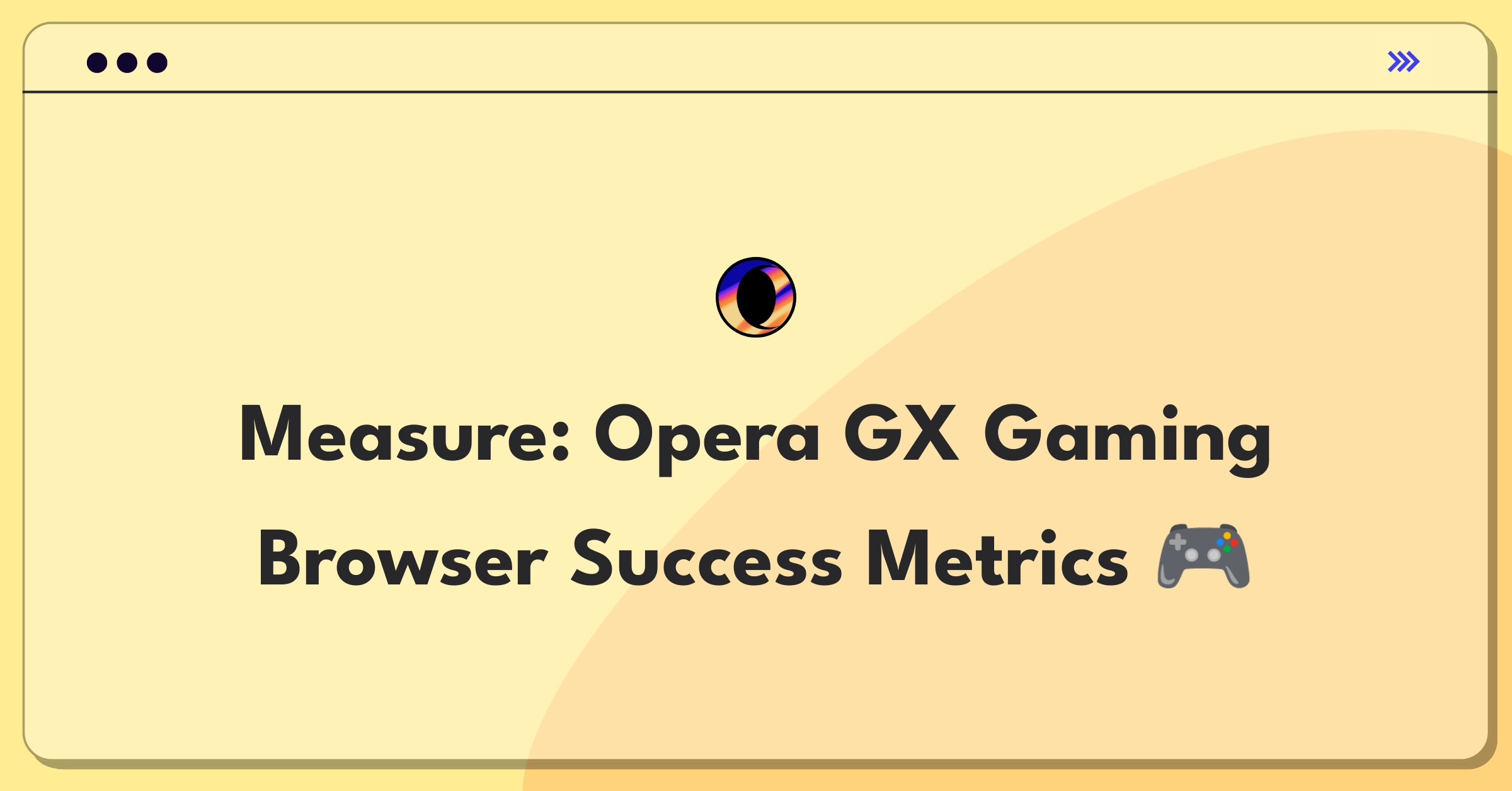 Product Management Analytics Question: Measuring success of Opera GX gaming browser with key metrics and strategies