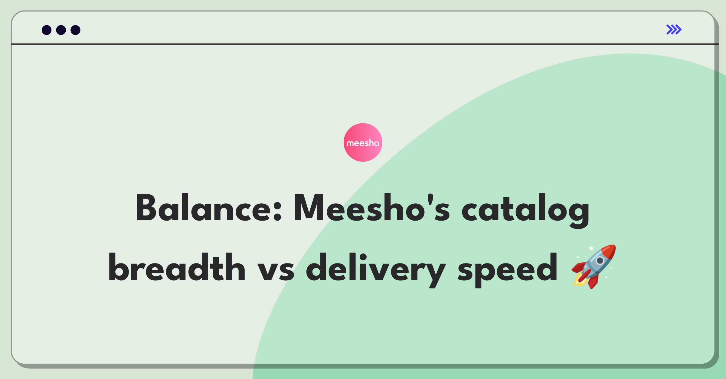 Product Management Trade-off Question: Meesho's product catalog expansion versus improving delivery speed