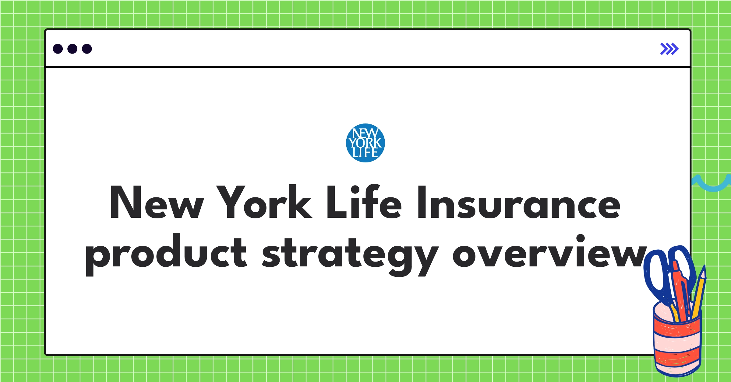 New York Life Insurance product teardown analysis highlighting personalized offerings and customer experience