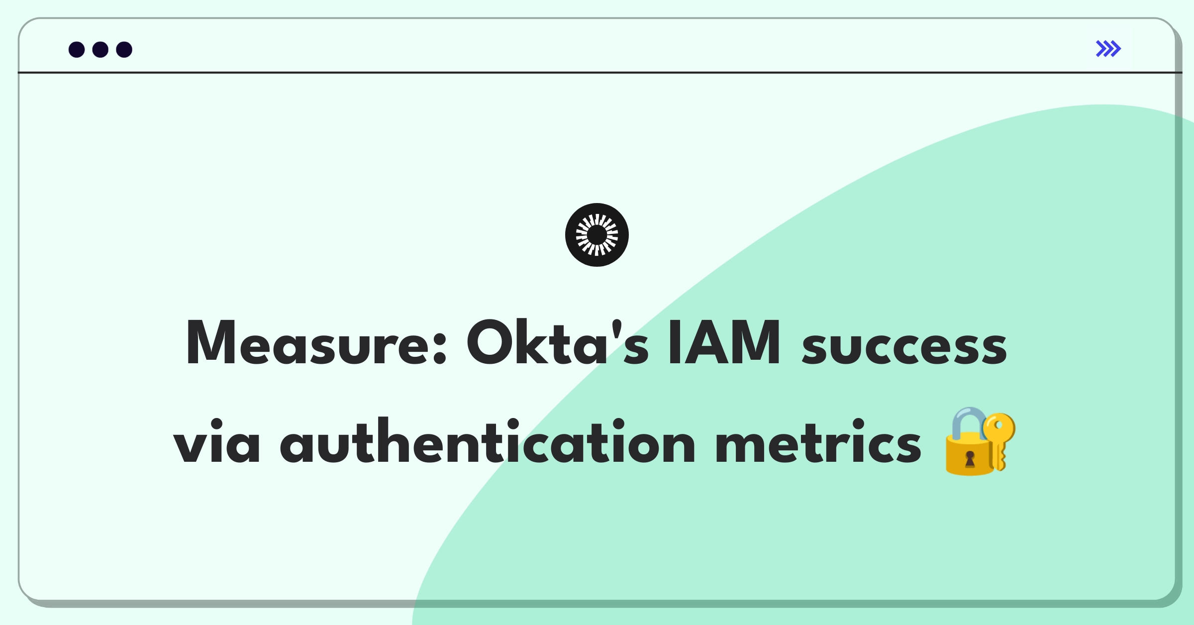 Product Management Analytics Question: Measuring success of Okta's identity and access management platform