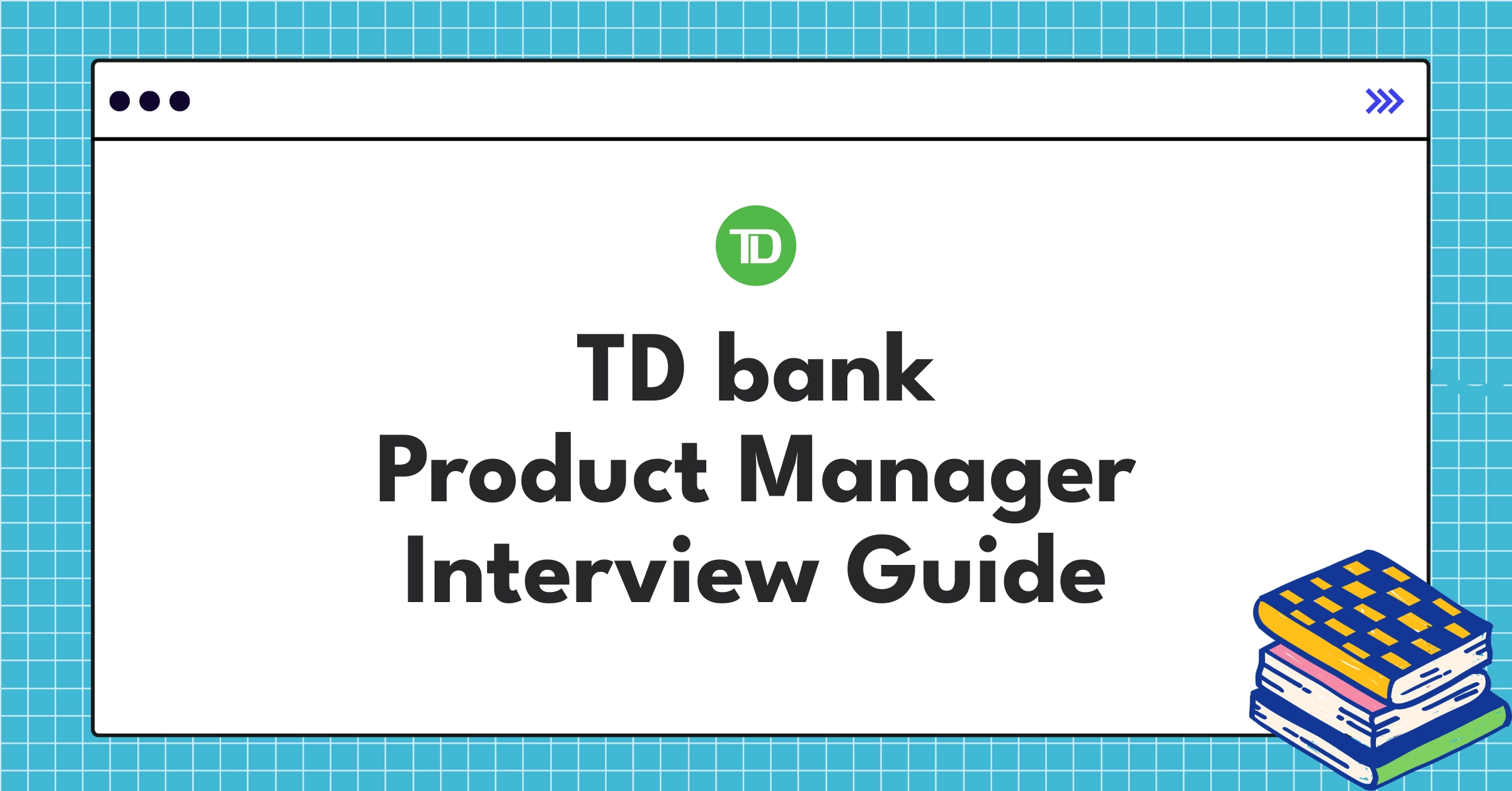 TD Bank product manager interview guide showcasing digital transformation and fintech challenges