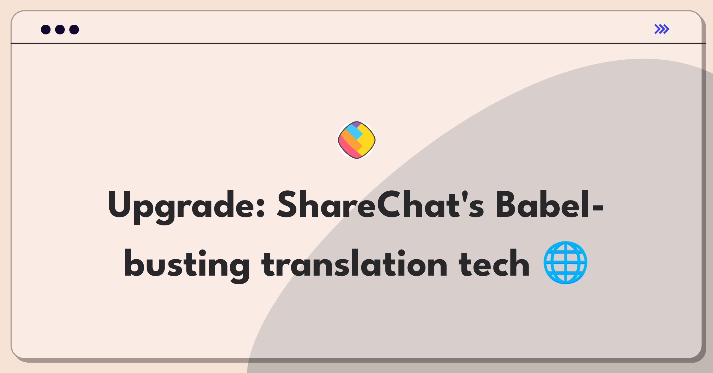 Product Management Improvement Question: Enhancing ShareChat's language translation for better cross-lingual user engagement