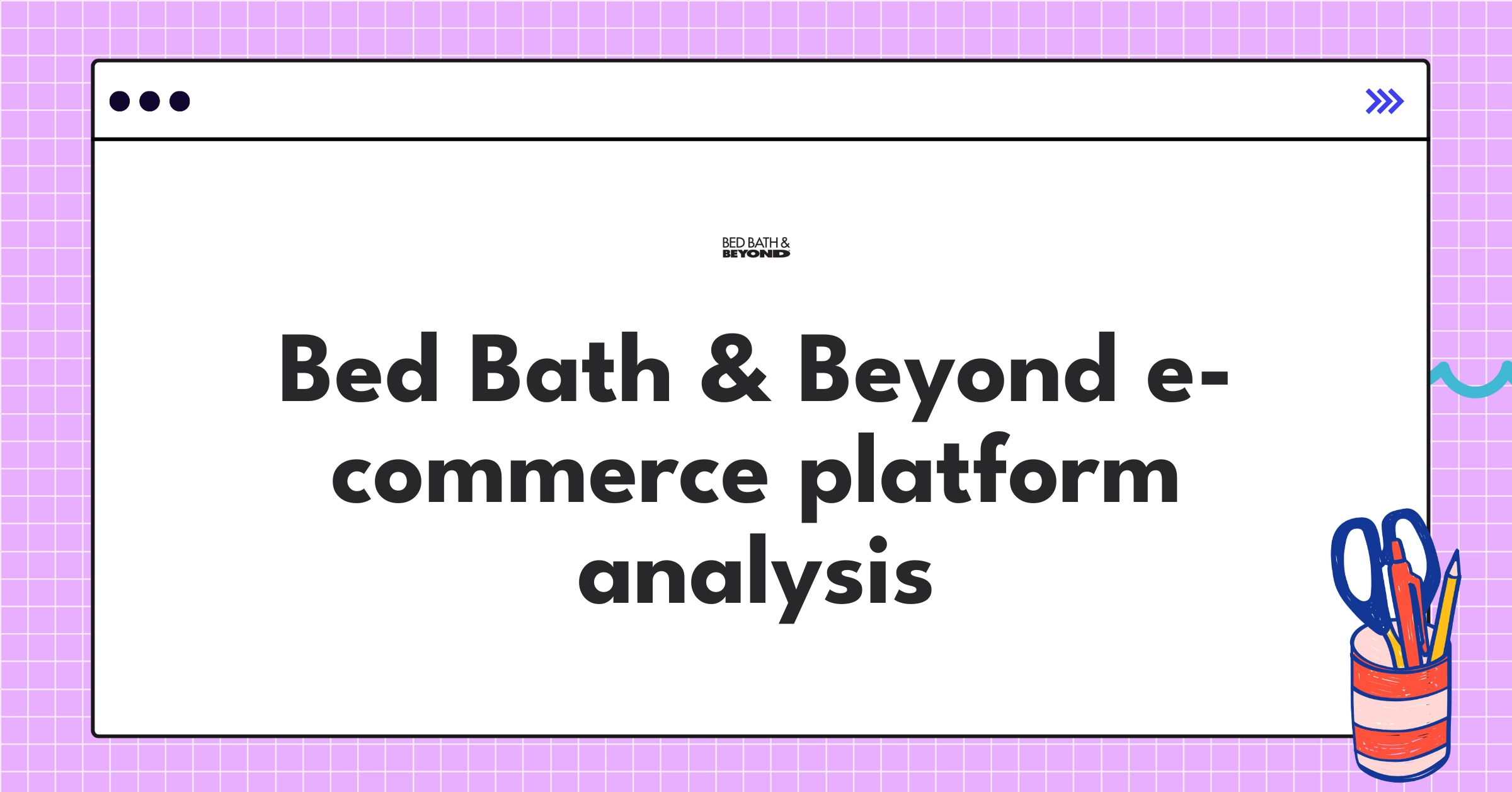Bed Bath & Beyond e-commerce website teardown highlighting digital transformation challenges and opportunities