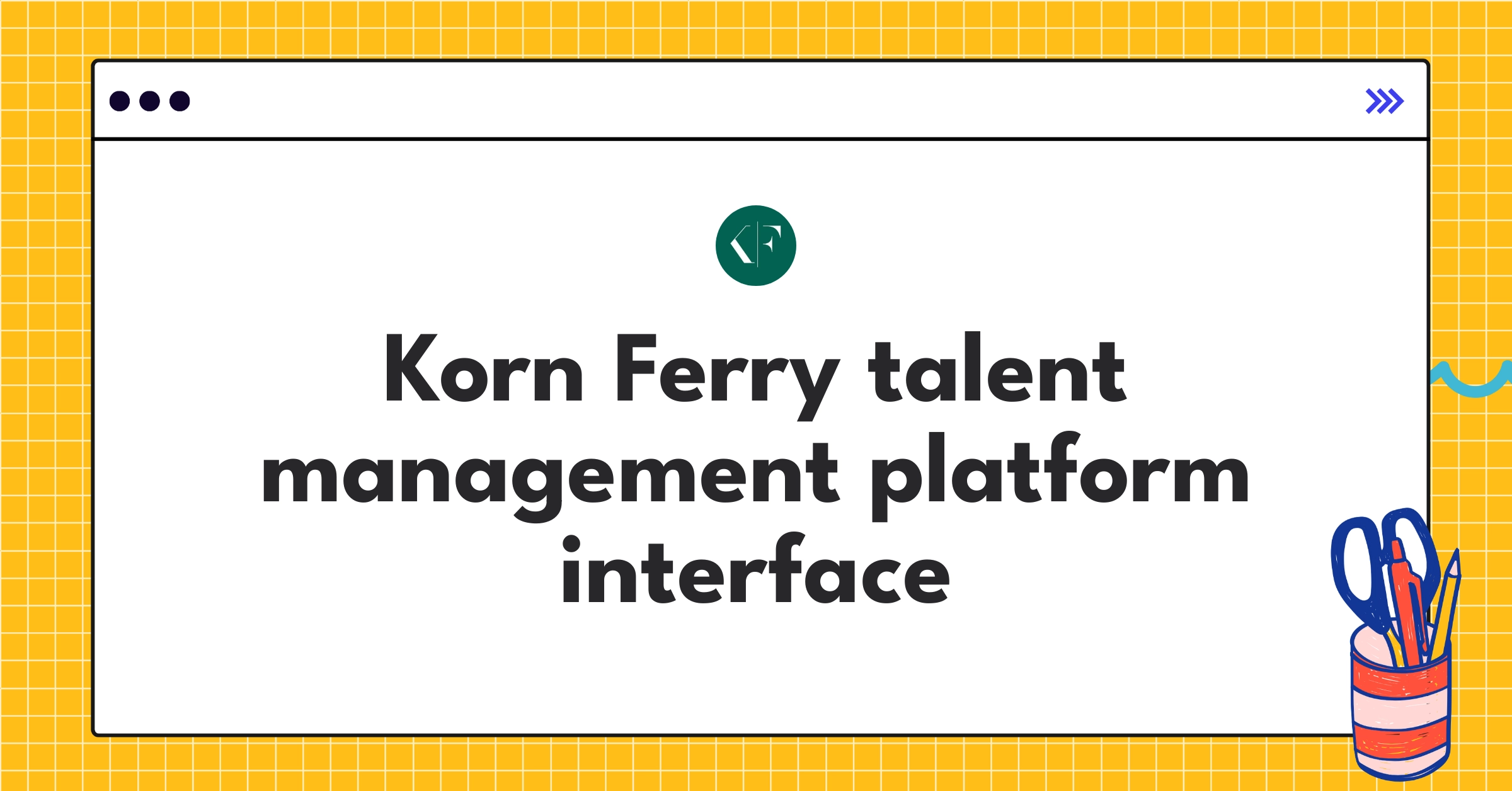 Korn Ferry Talent Platform Teardown | Strategy & UX Analysis - NextSprints