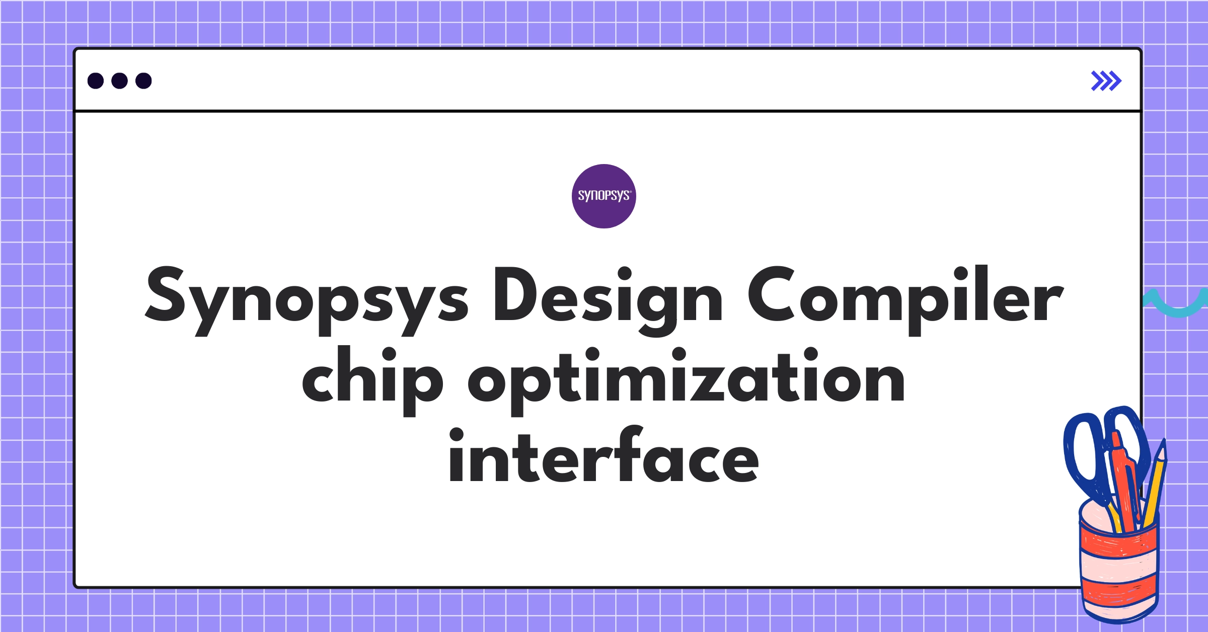 Synopsys Design Compiler Teardown | EDA Market Leader Analysis ...