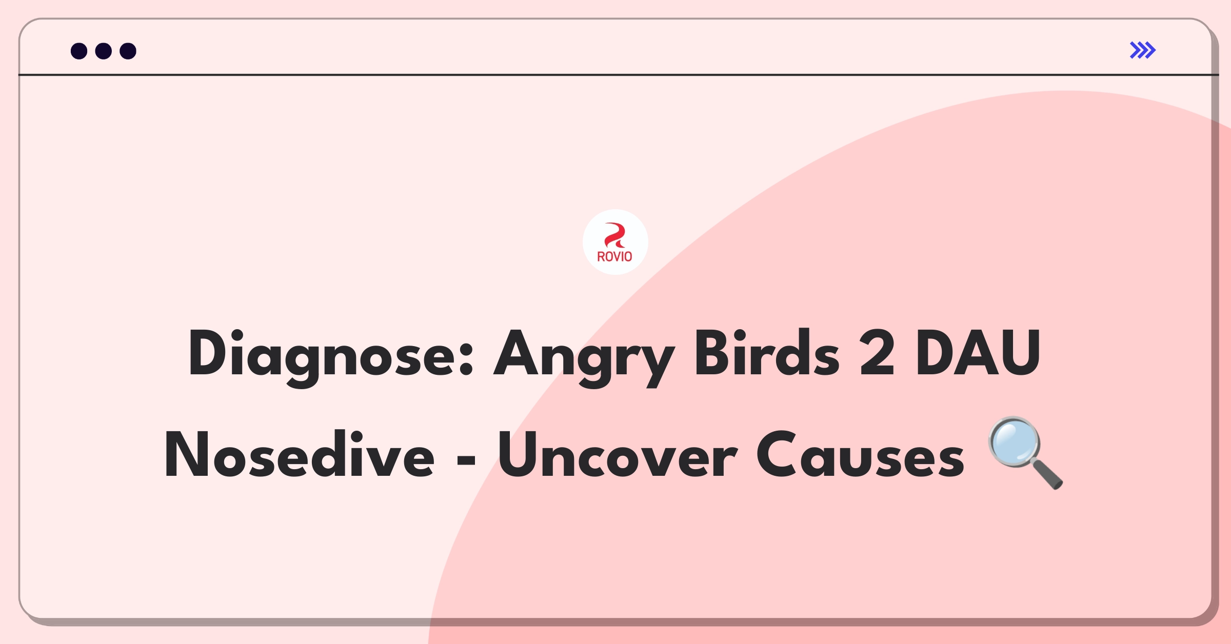 Product Management Root Cause Analysis Question: Investigating sudden drop in Angry Birds 2 daily active users