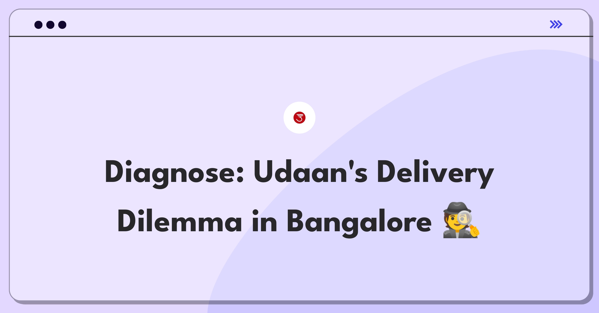 Product Management Root Cause Analysis Question: Investigating increased delivery times for Udaan's grocery service in Bangalore