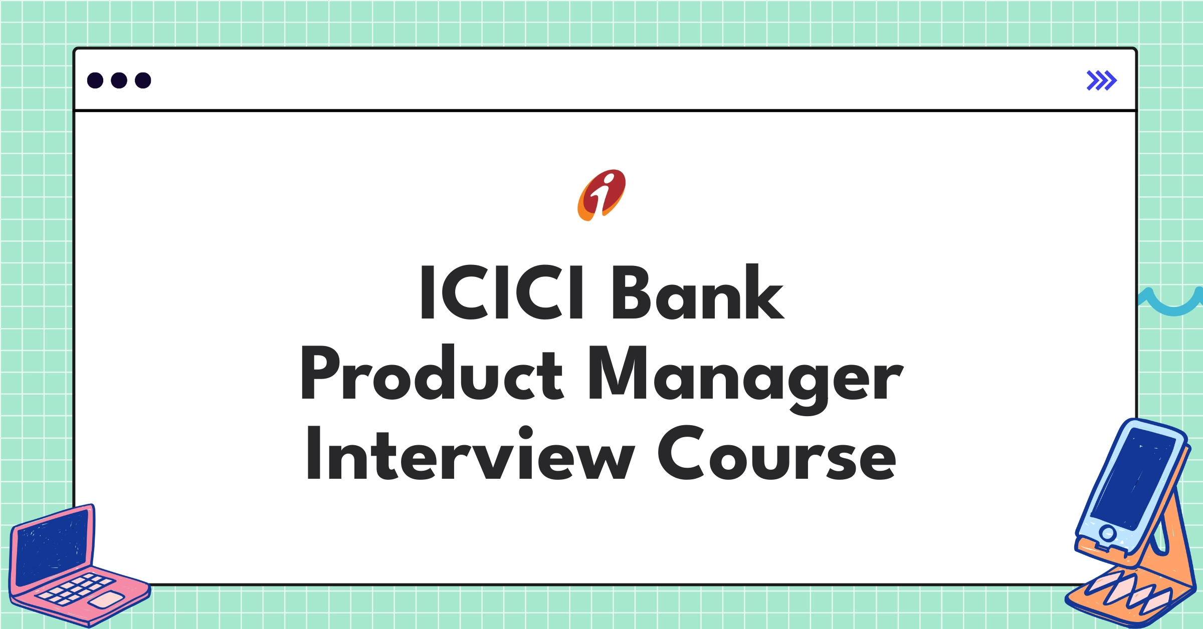 ICICI Bank Product Manager Interview Preparation: Practice Questions
