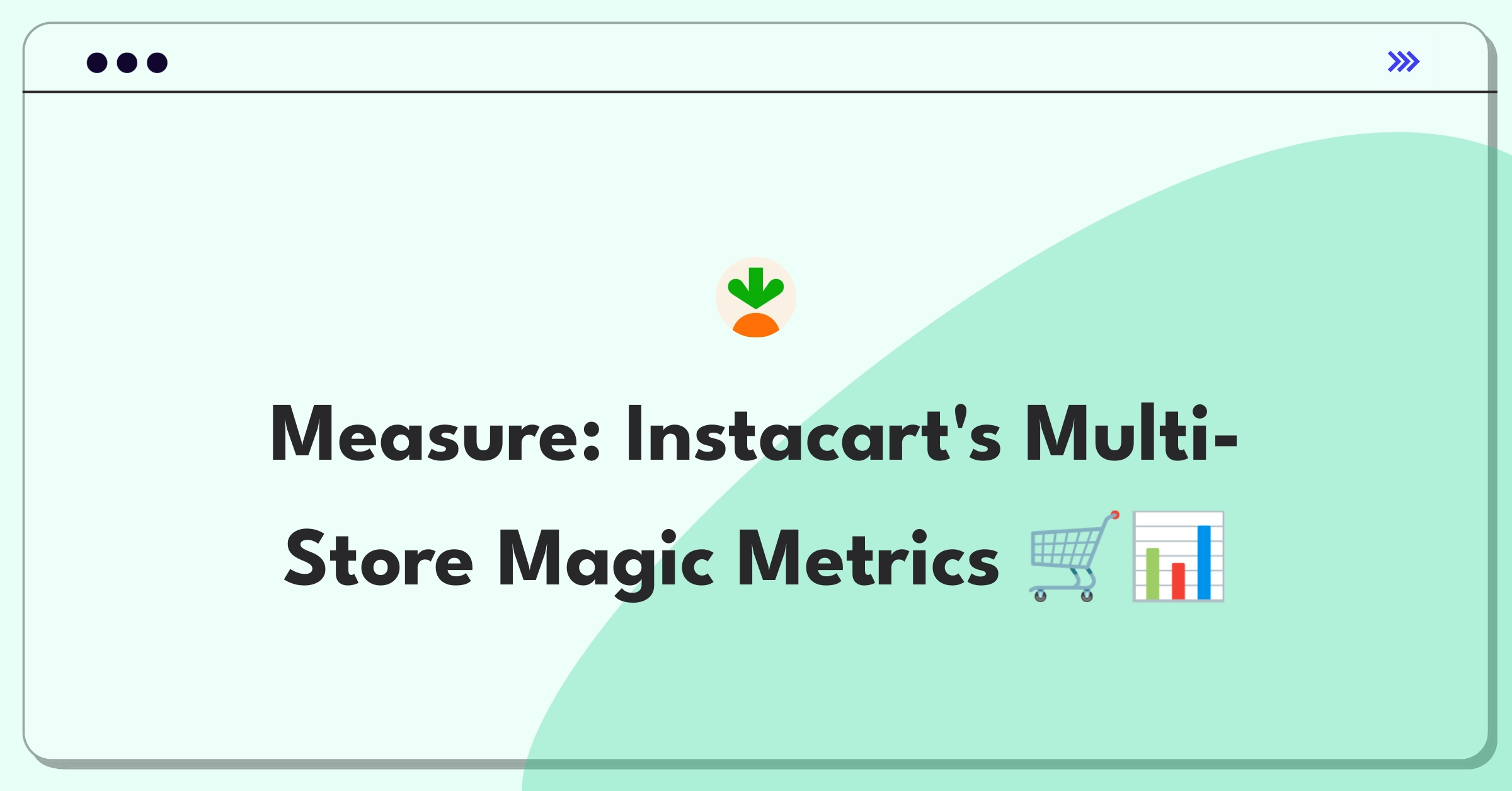 Product Management Analytics Question: Defining success metrics for Instacart's multi-store shopping feature