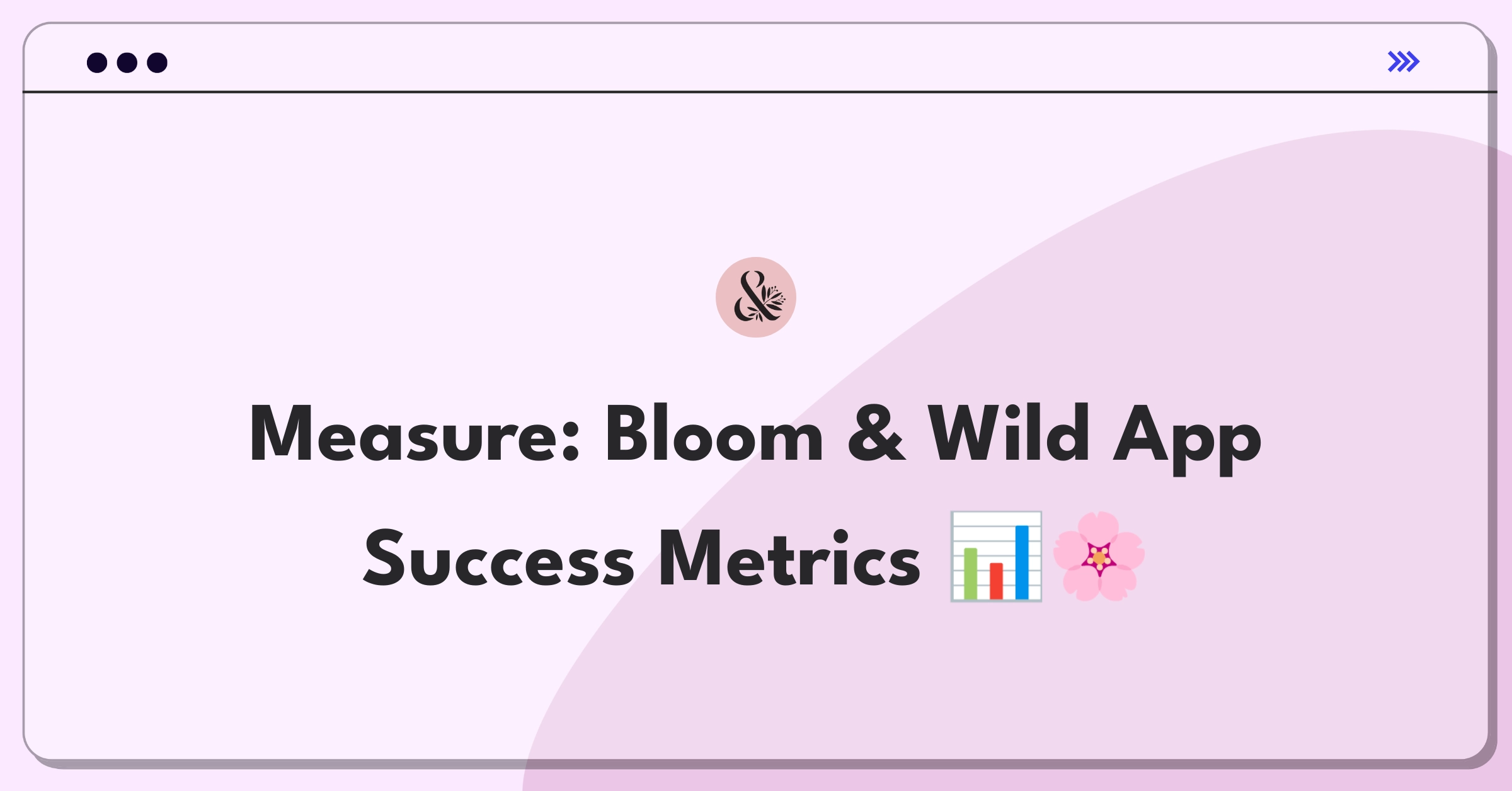 Product Management Success Metrics Question: Evaluating mobile app performance for online flower delivery service