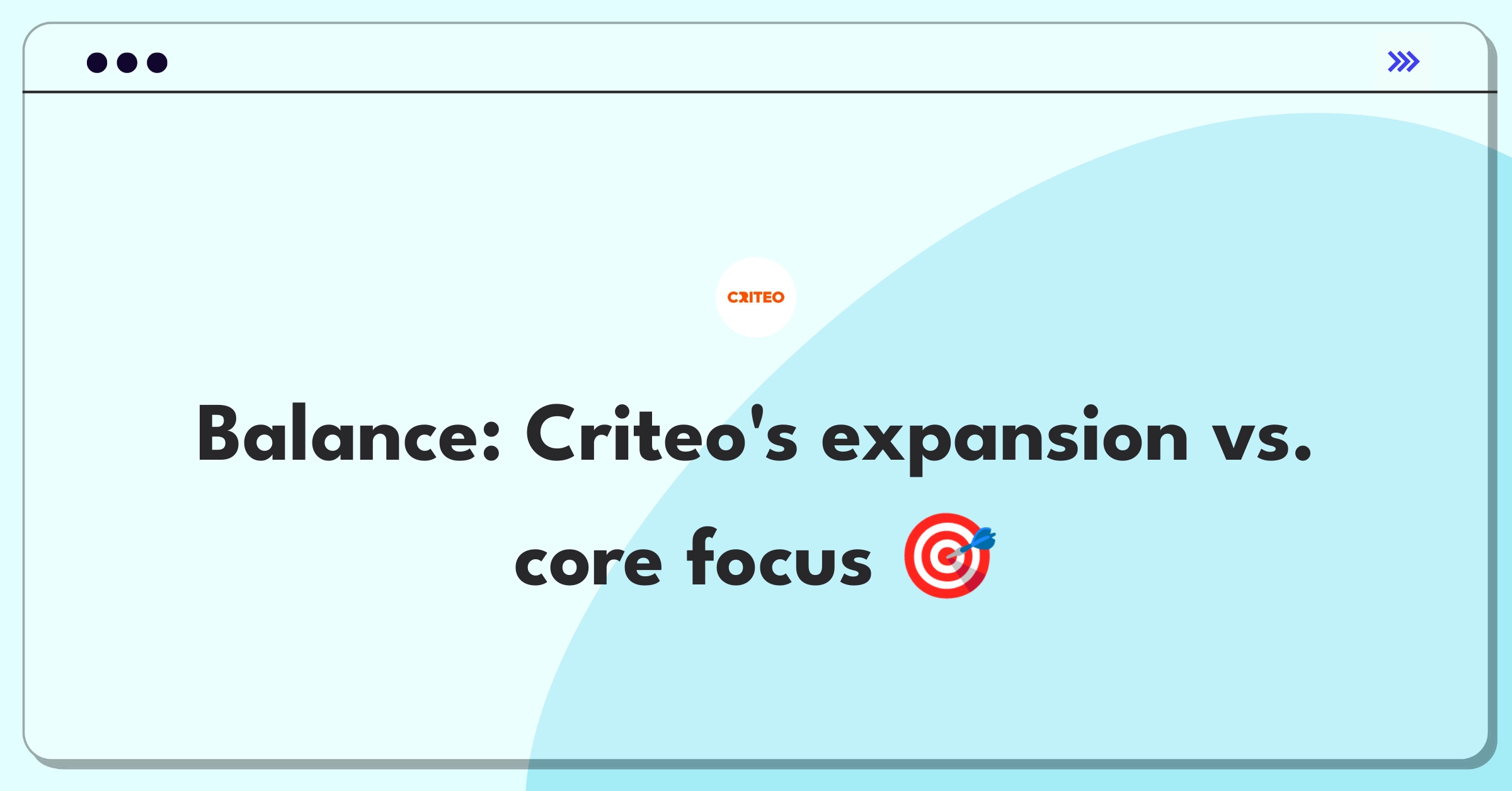 Product Management Strategy Question: Balancing Criteo's product expansion with core competency preservation