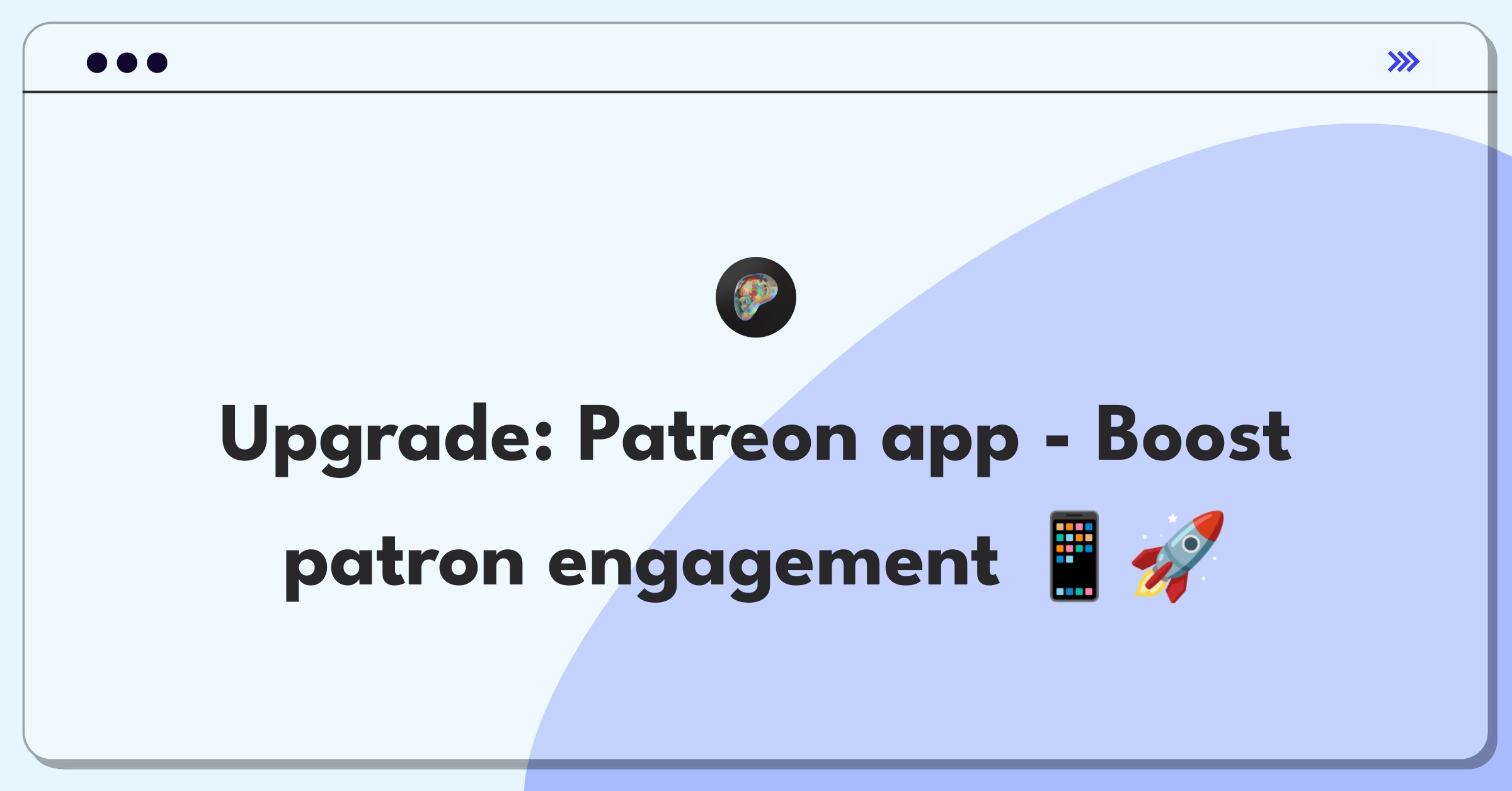 Product Management Improvement Question: Enhancing Patreon mobile app features for increased patron engagement