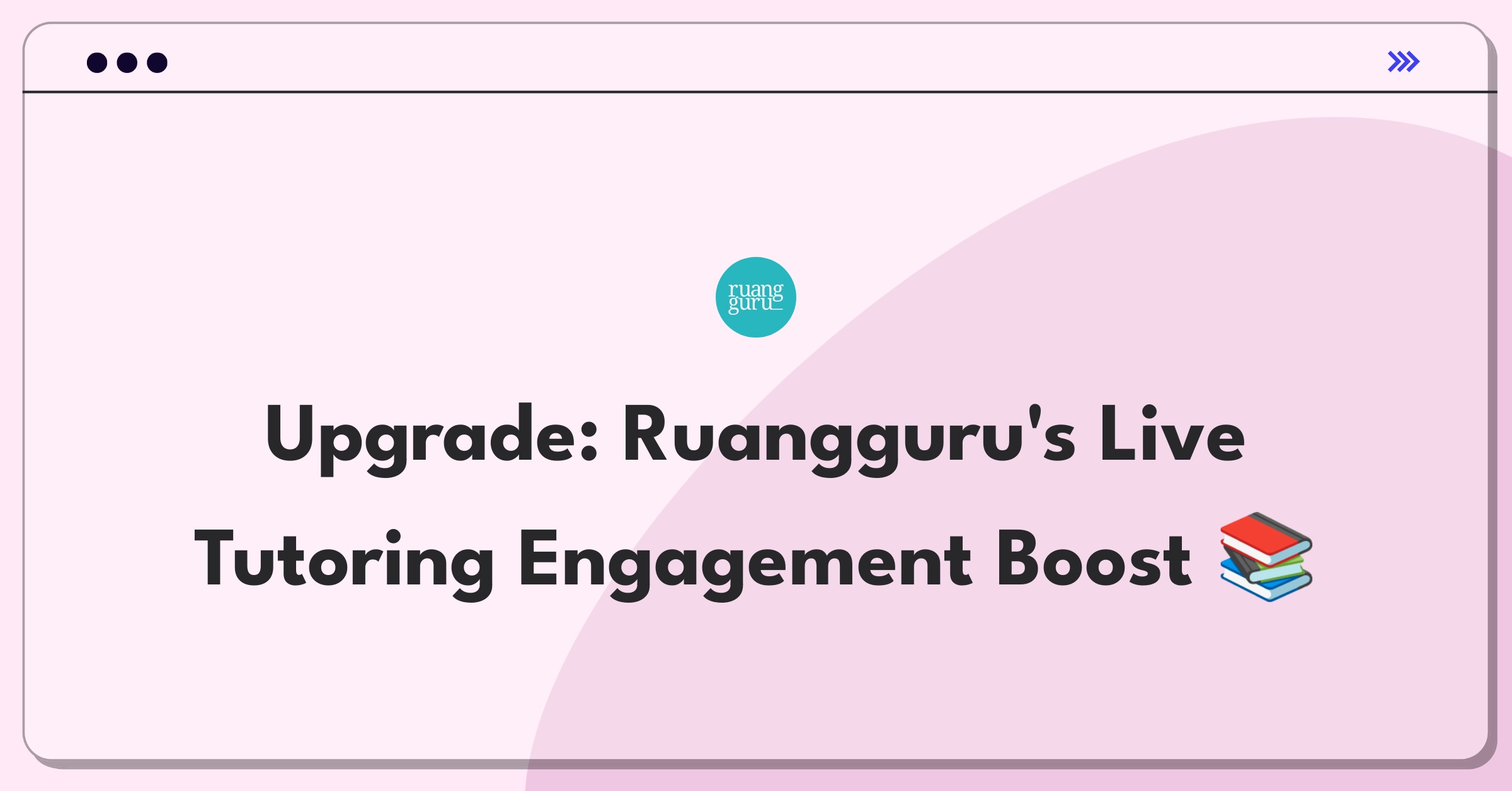 Product Management Improvement Question: Enhancing student engagement in Ruangguru's live tutoring sessions