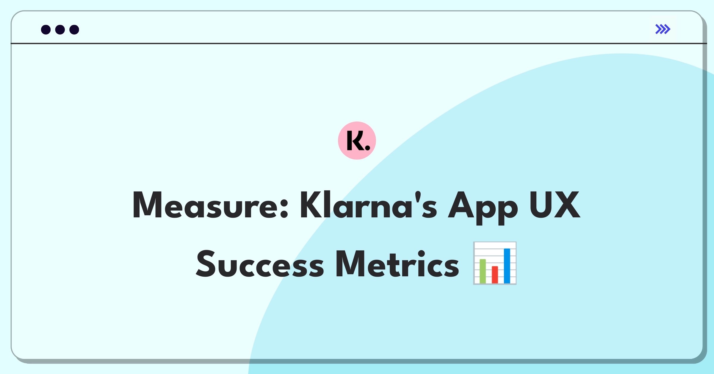 Product Management Analytics Question: Defining success metrics for Klarna's mobile app user experience