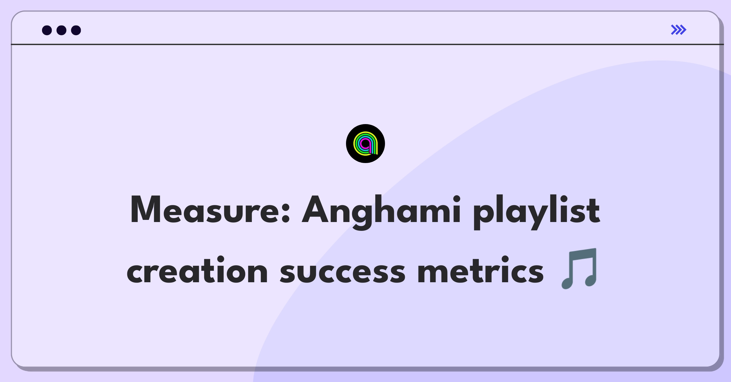 Product Management Success Metrics Question: Evaluating user engagement with Anghami's playlist creation feature