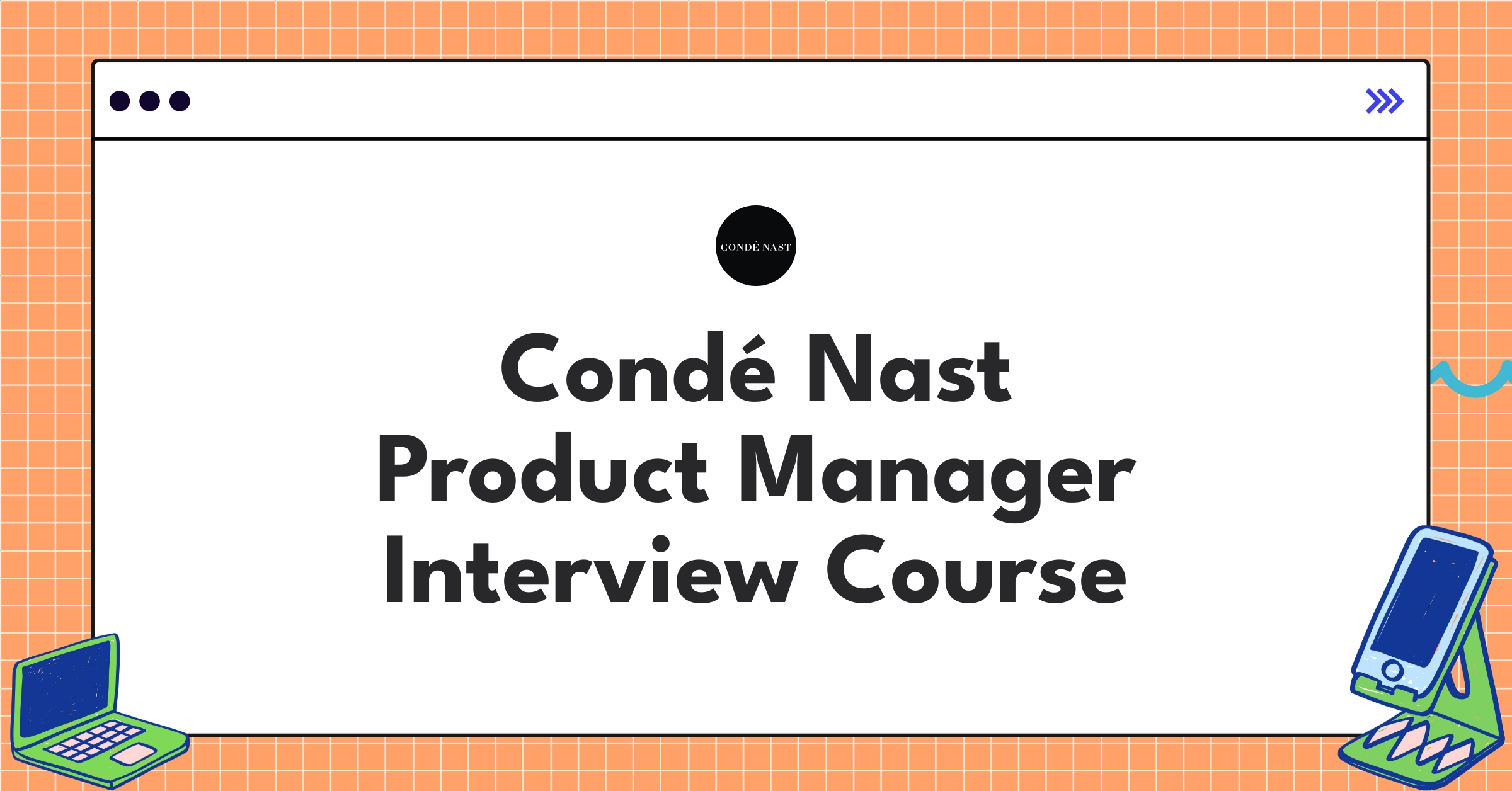 Condé Nast Product Manager Course