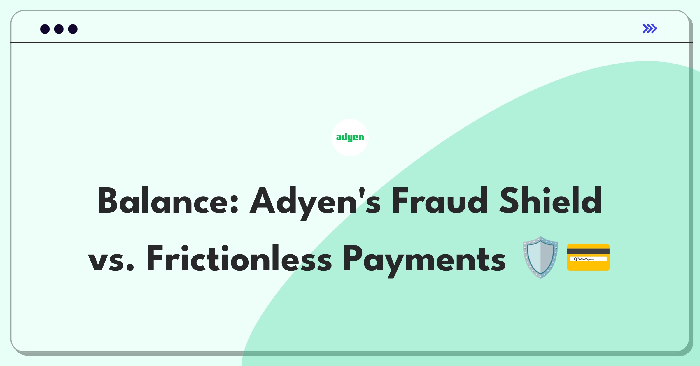 Product Management Trade-off Question: Balancing fraud detection accuracy with smooth transactions for Adyen's payment platform