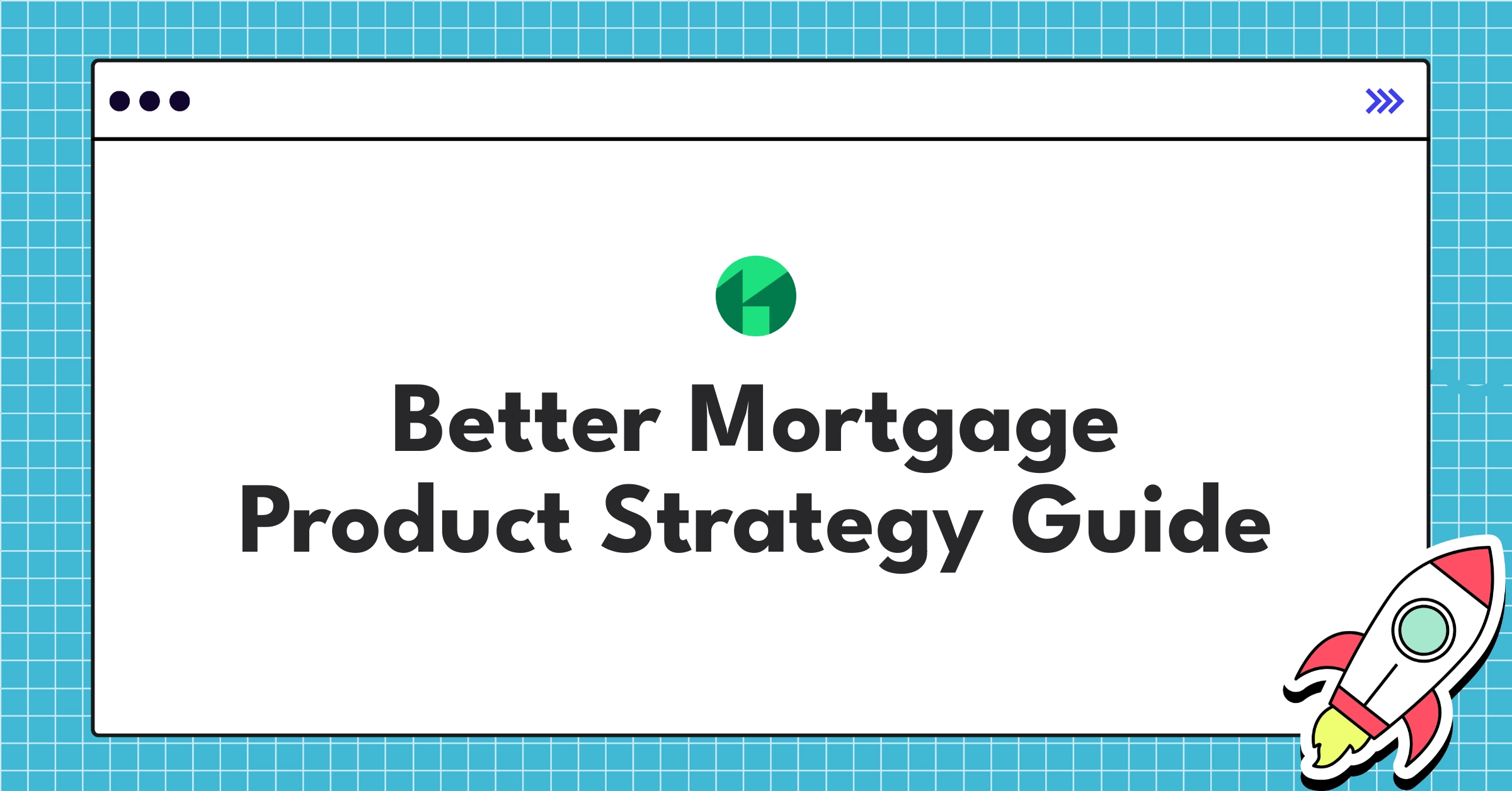 Better Mortgage product strategy roadmap showcasing digital mortgage platform evolution and expansion into homeownership services