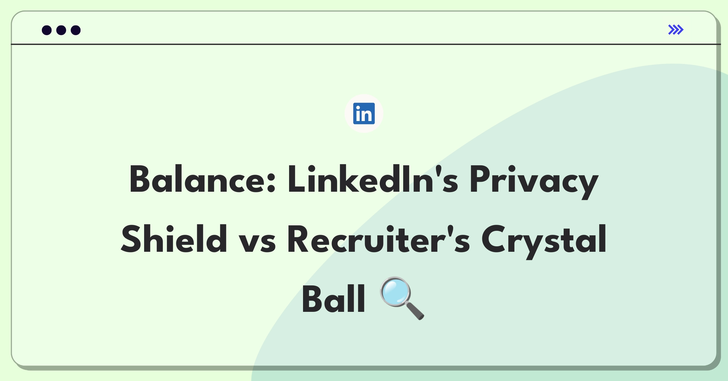 Product Management Trade-off Question: LinkedIn user privacy versus valuable recruiter insights dilemma