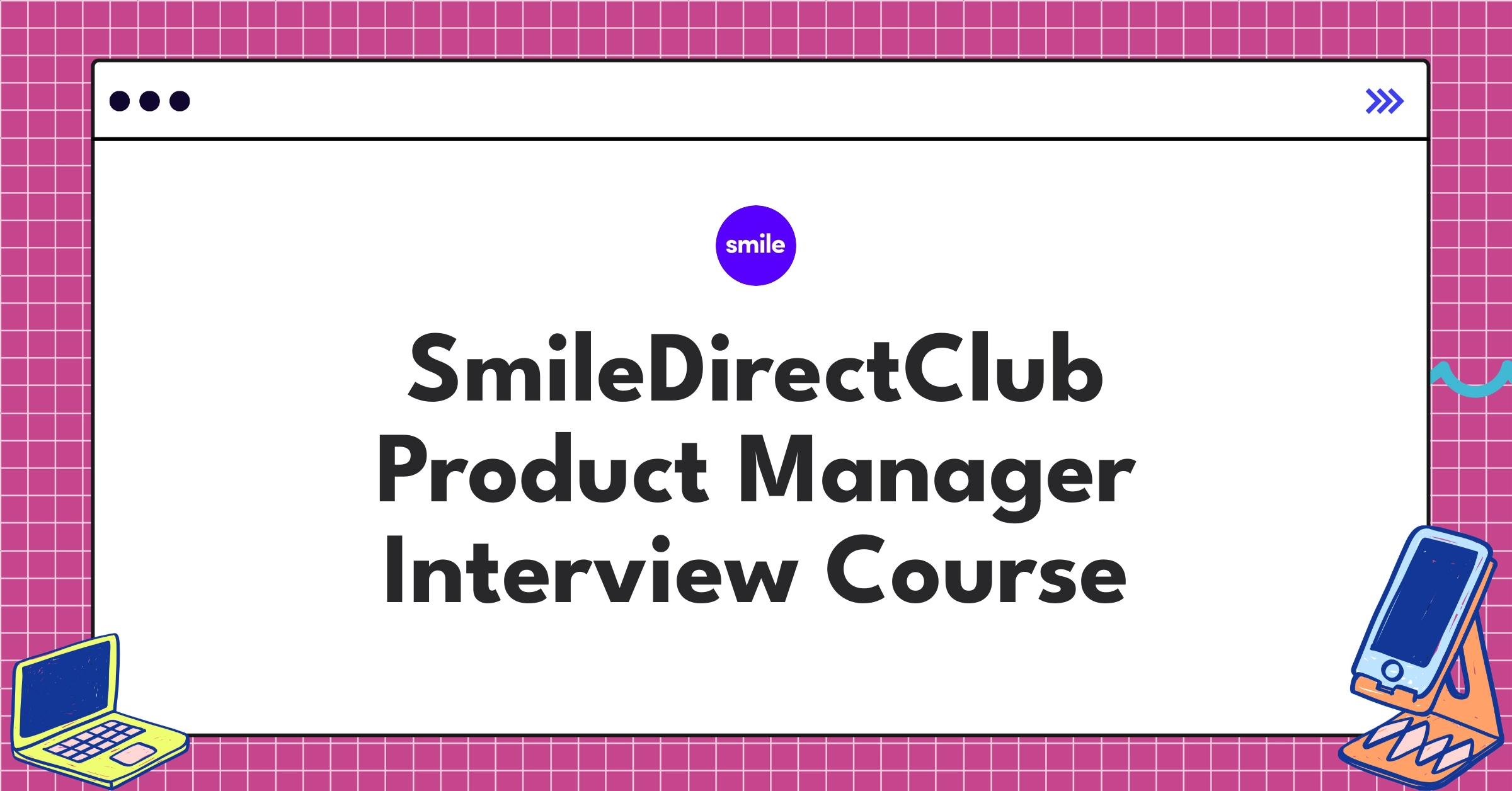 SmileDirectClub Product Manager Course Featured Image