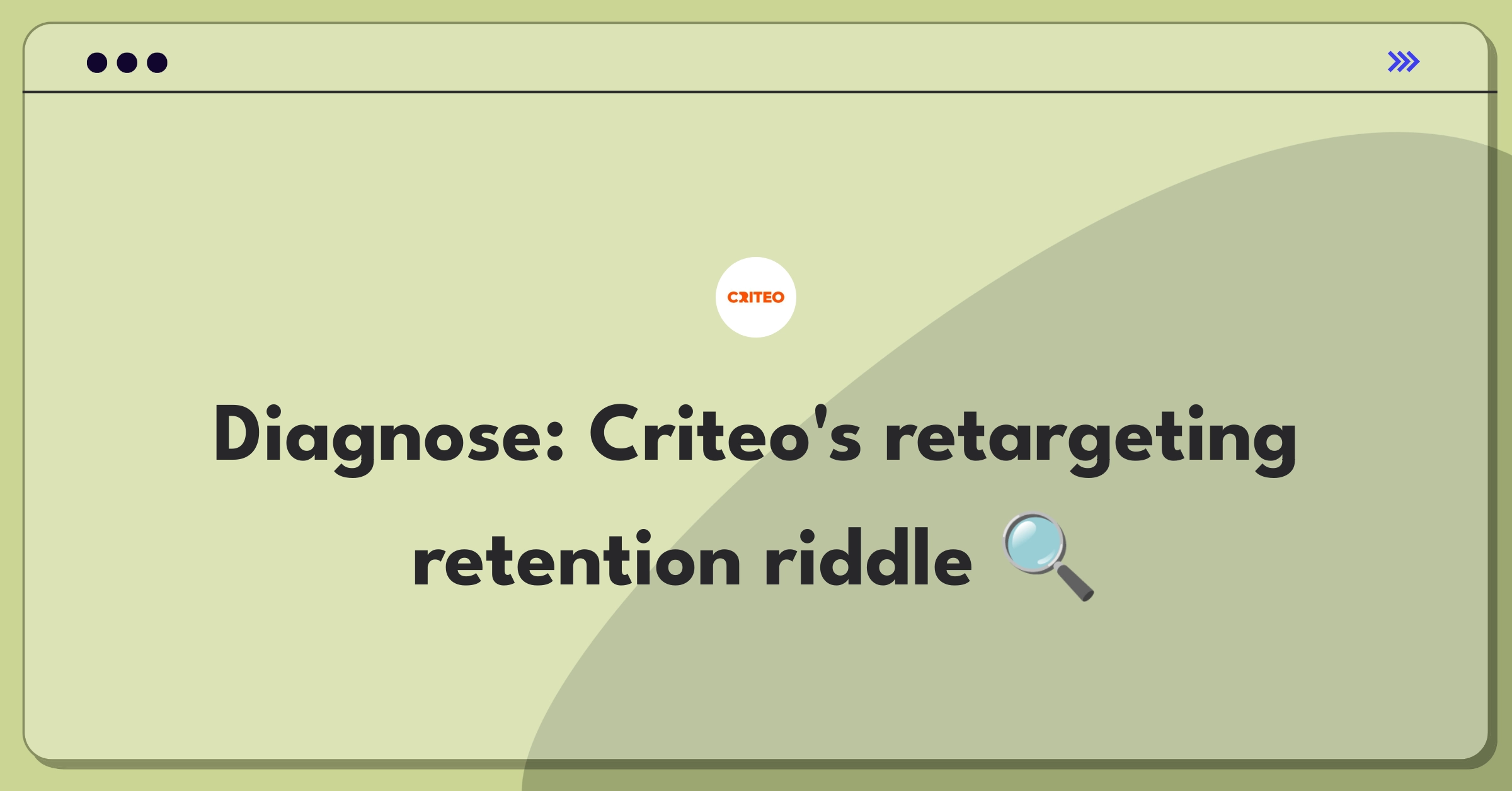 Product Management Root Cause Analysis Question: Investigating advertiser retention decline for Criteo's retargeting product