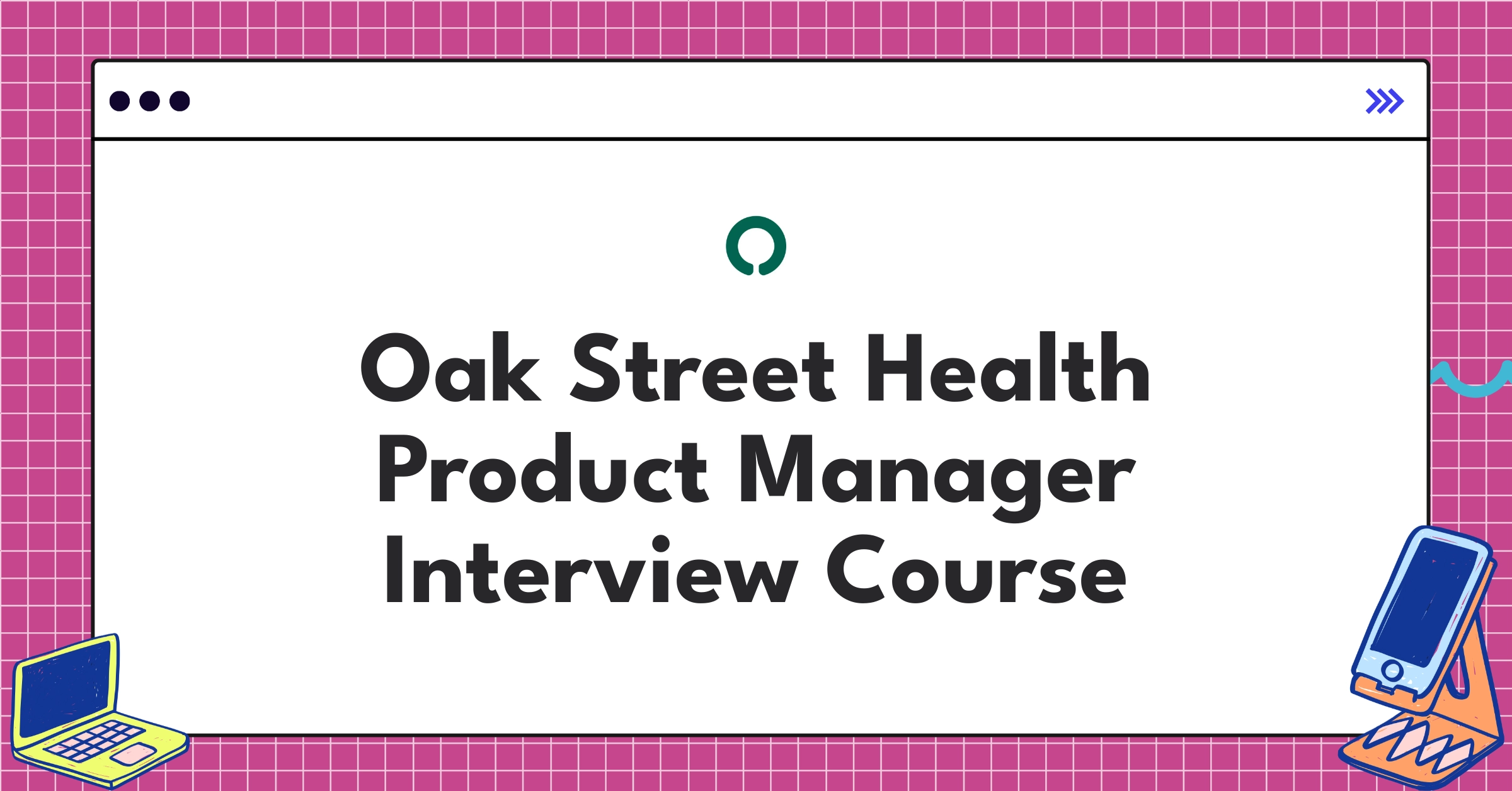 Oak Street Health Product Manager Course Featured Image