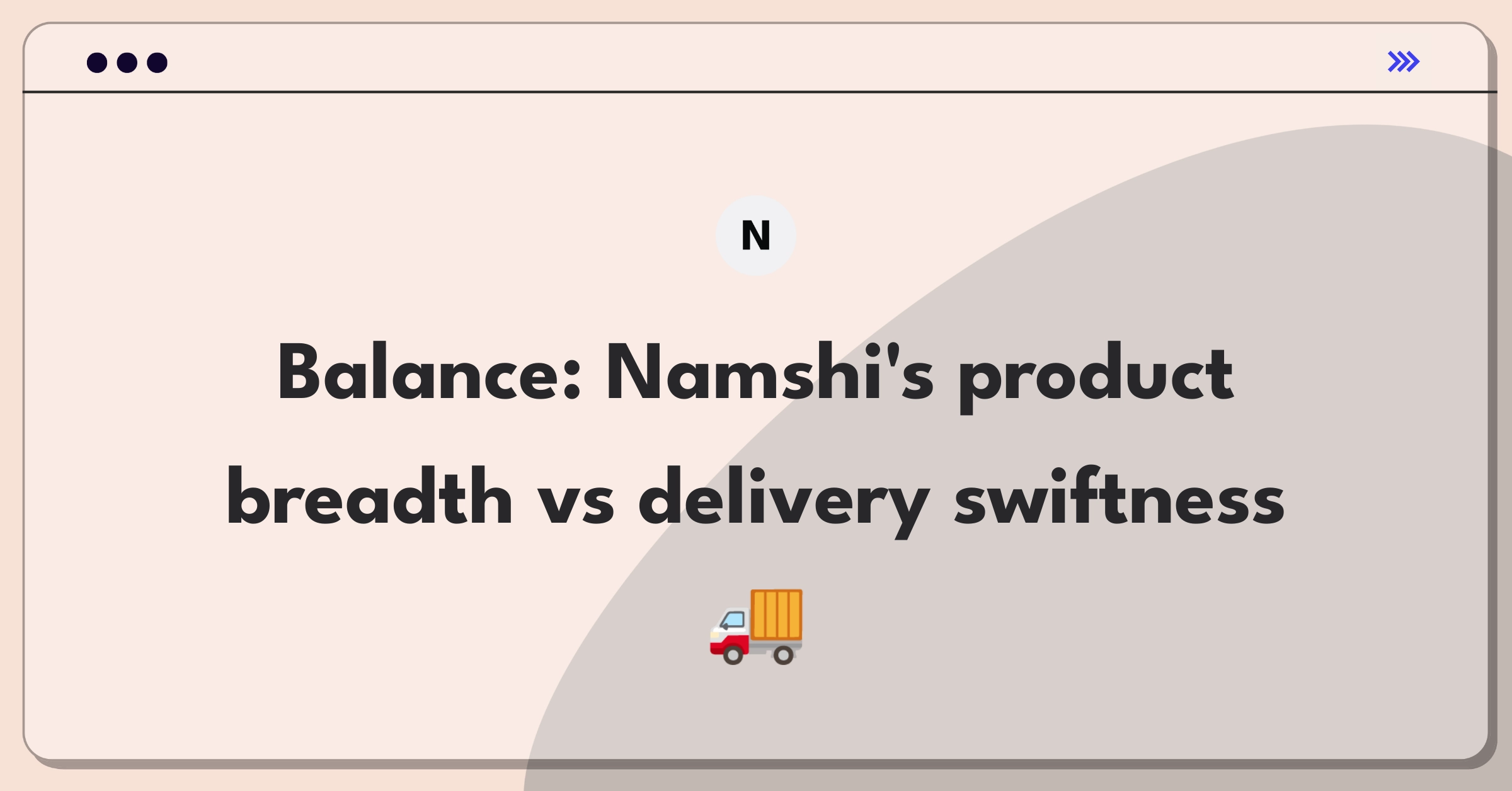 Product Management Trade-off Question: Namshi e-commerce platform balancing product range expansion with faster delivery options