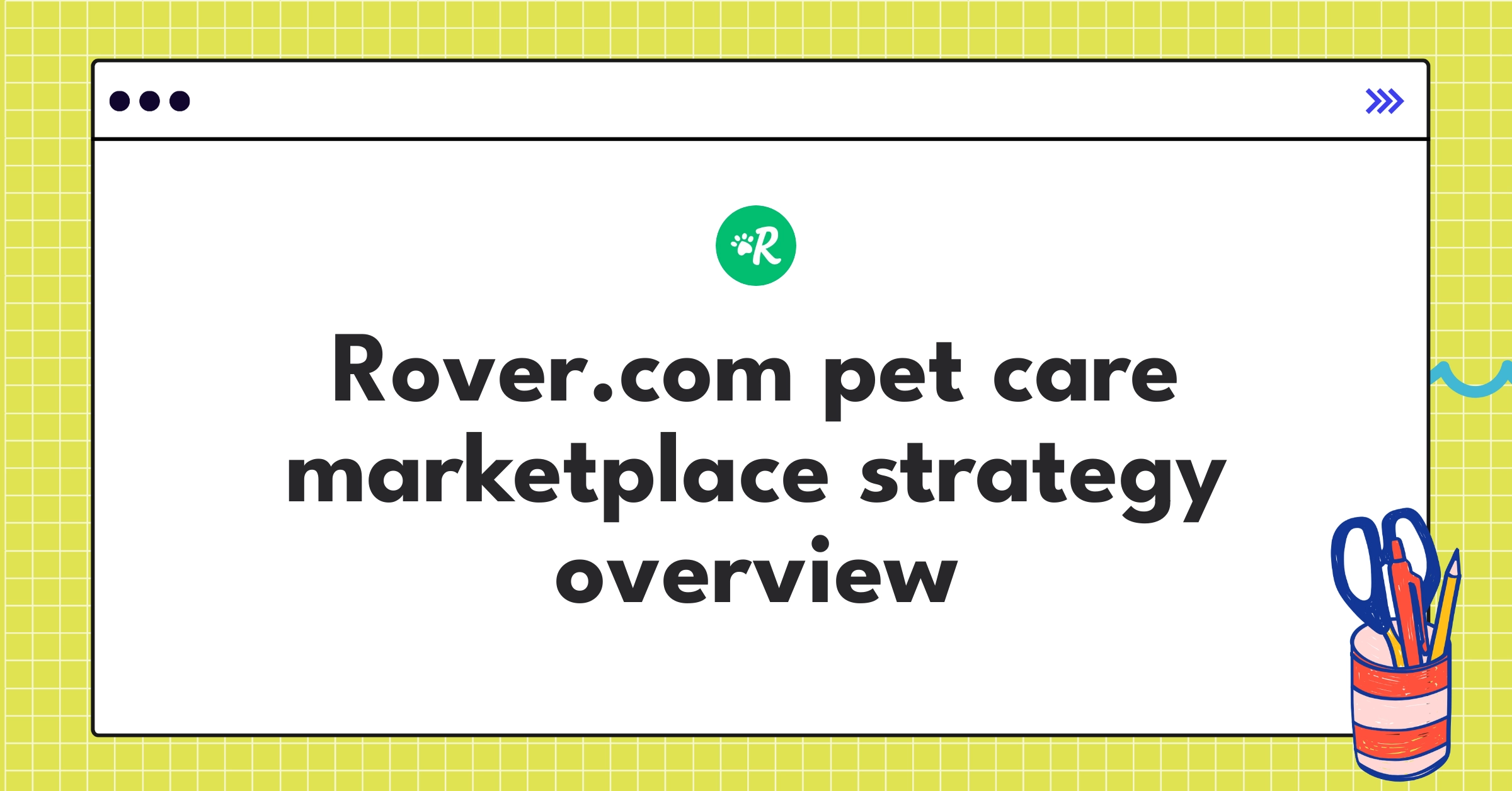 Rover.com product strategy diagram showcasing trust-building, personalization, and service diversity in pet care marketplace