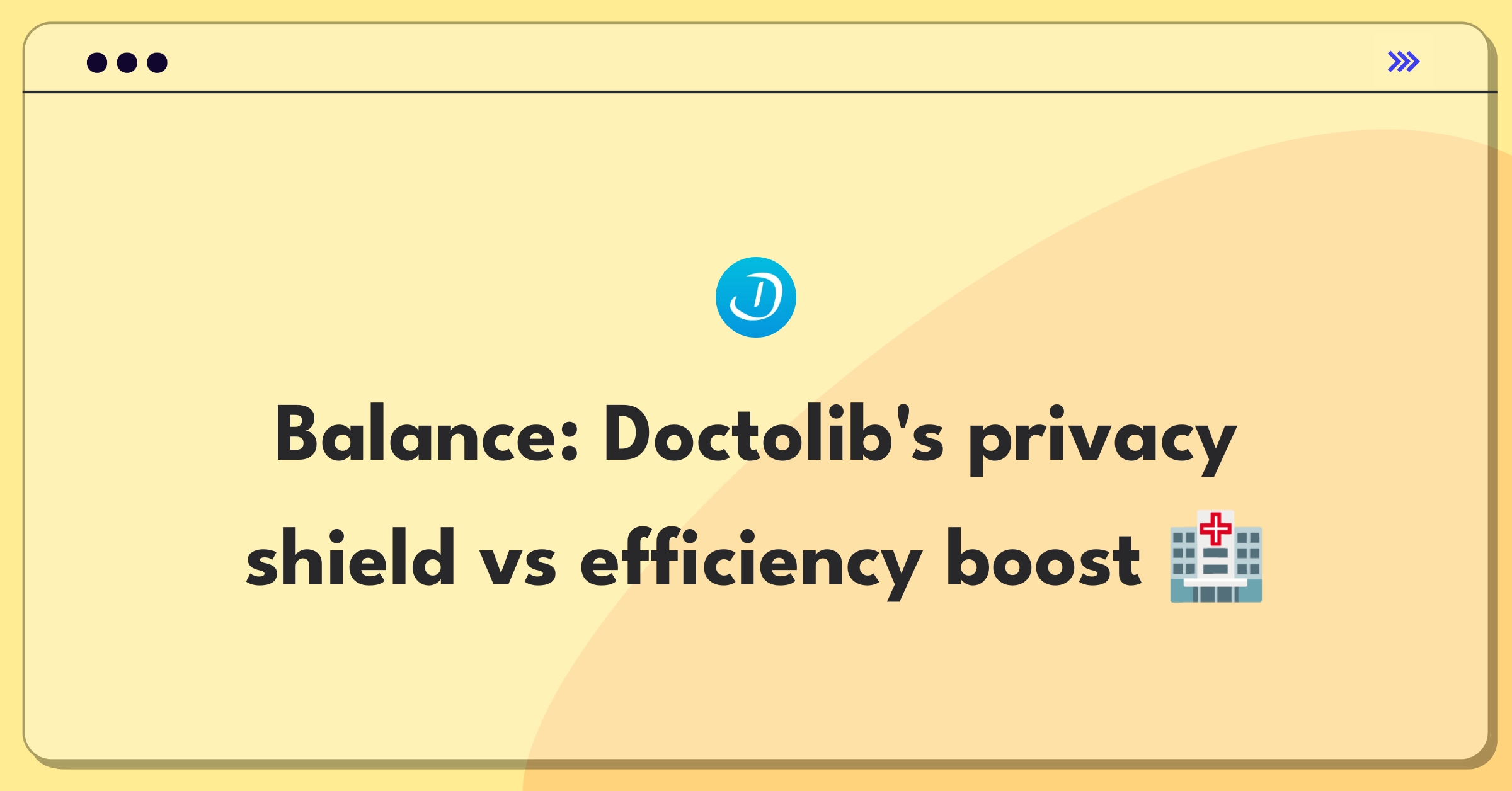 Product Management Trade-off Question: Balancing patient data privacy with appointment scheduling efficiency for Doctolib