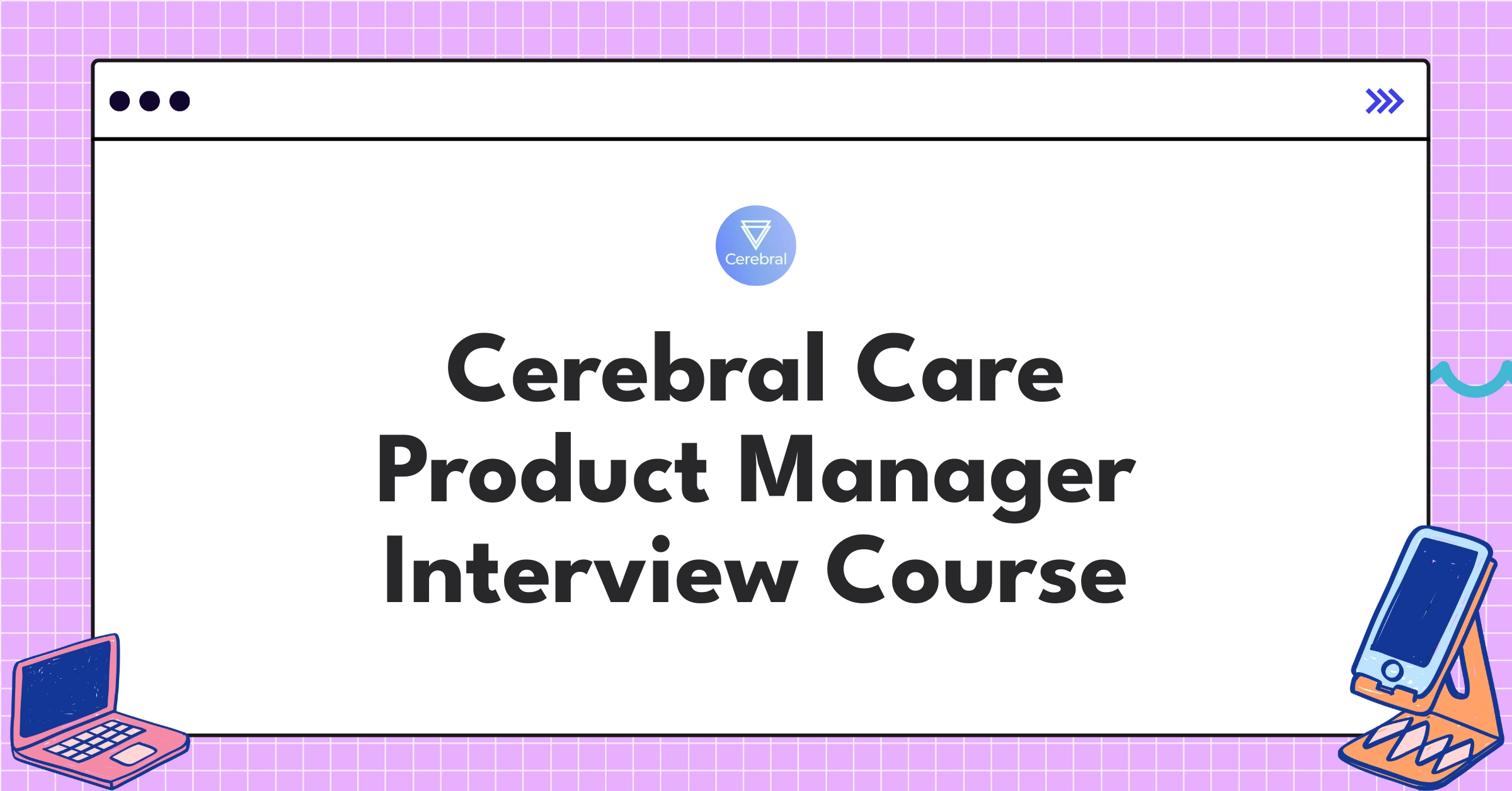 Cerebral Care Product Manager Course Featured Image