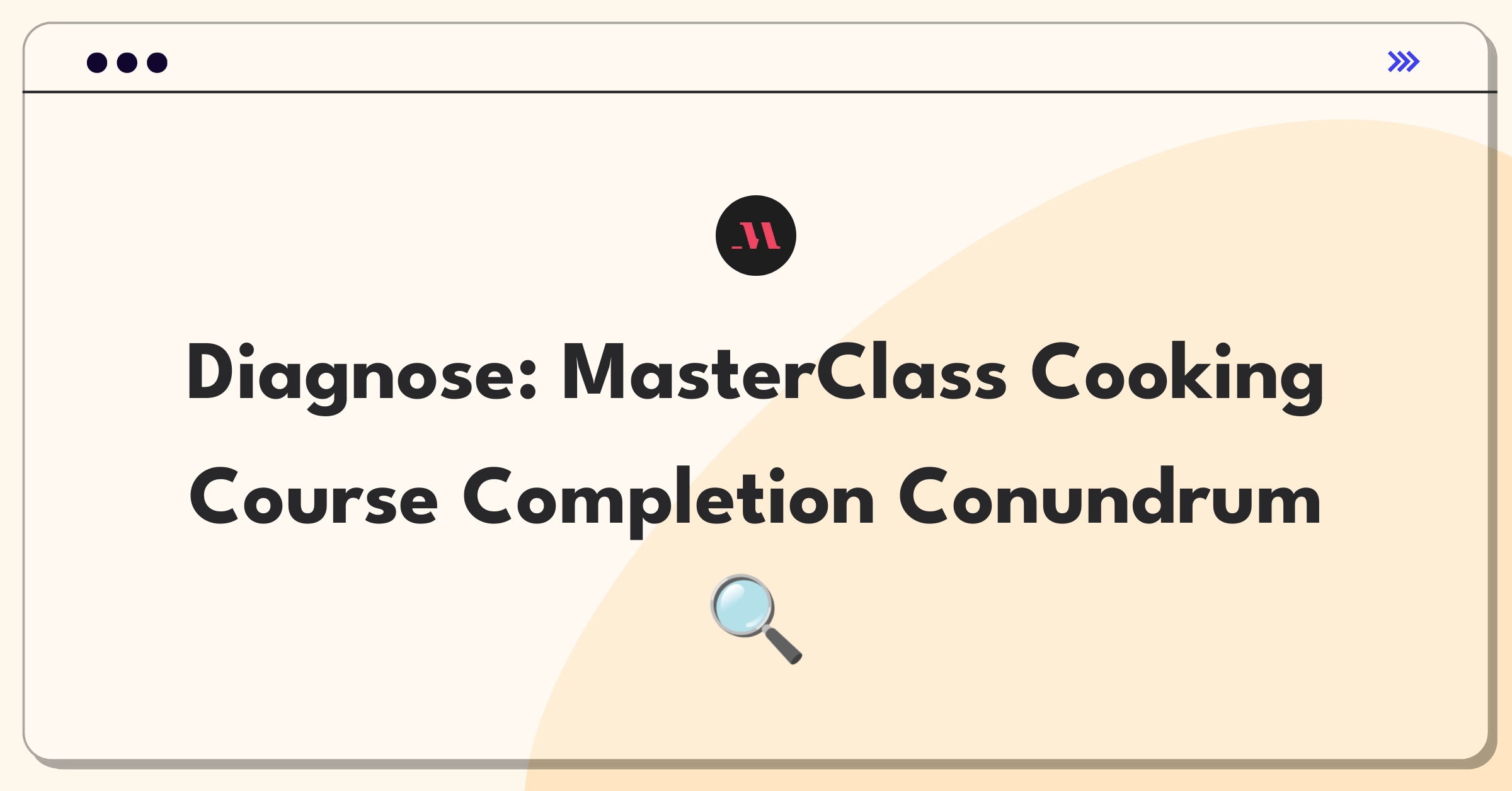 Product Management Root Cause Analysis Question: Investigating MasterClass course completion rate decline