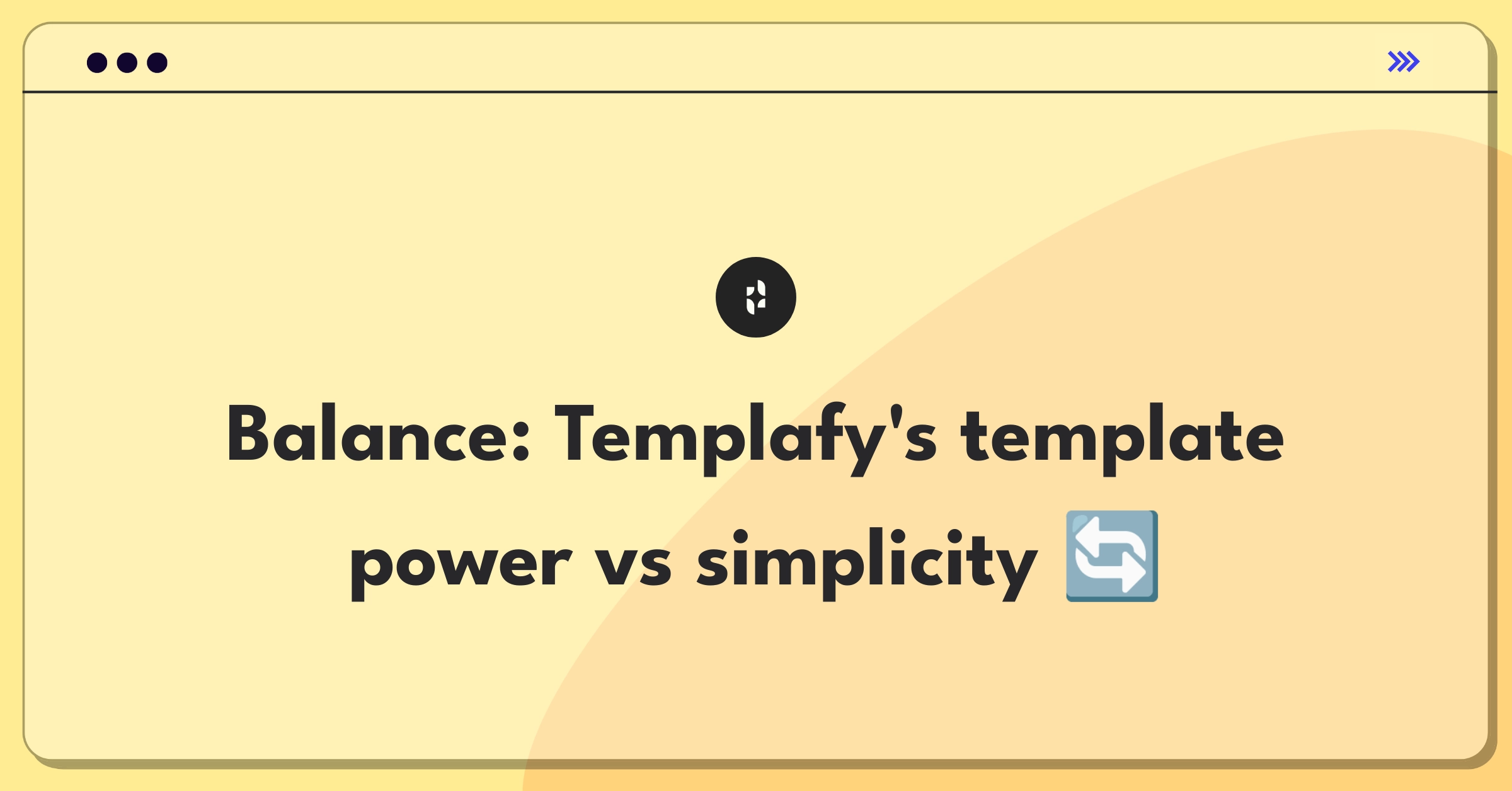 Product Management Trade-off Question: Balancing customization and simplification in Templafy's template creation process