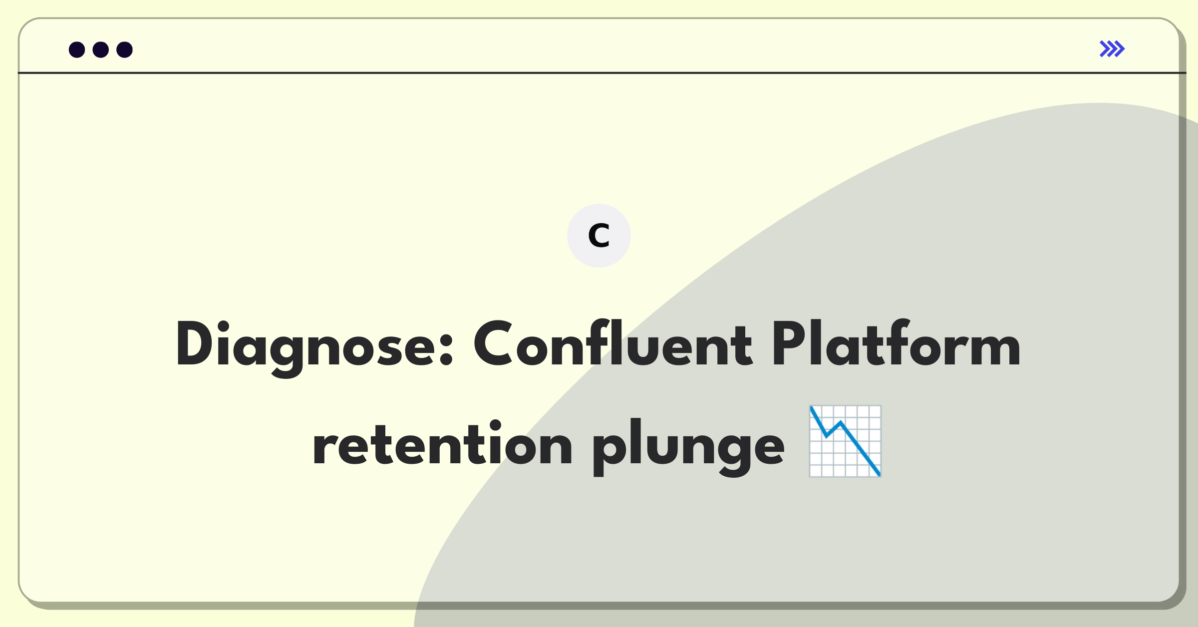 Product Management Root Cause Analysis Question: Investigating customer retention drop for Confluent Platform