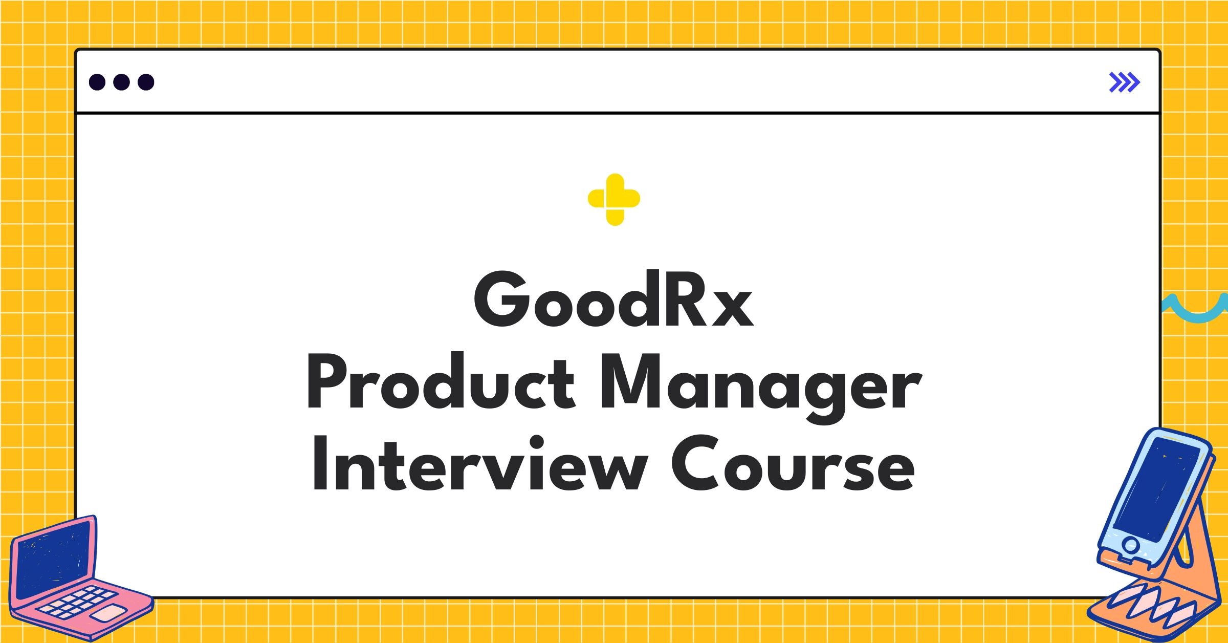 GoodRx Product Manager Interview Preparation: Practice Questions Case