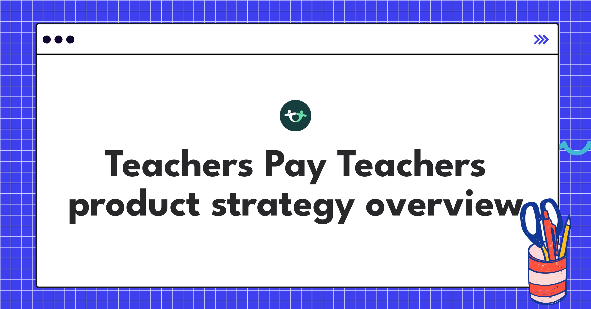 Teachers Pay Teachers EdTech marketplace strategy analysis diagram showcasing key elements and future directions